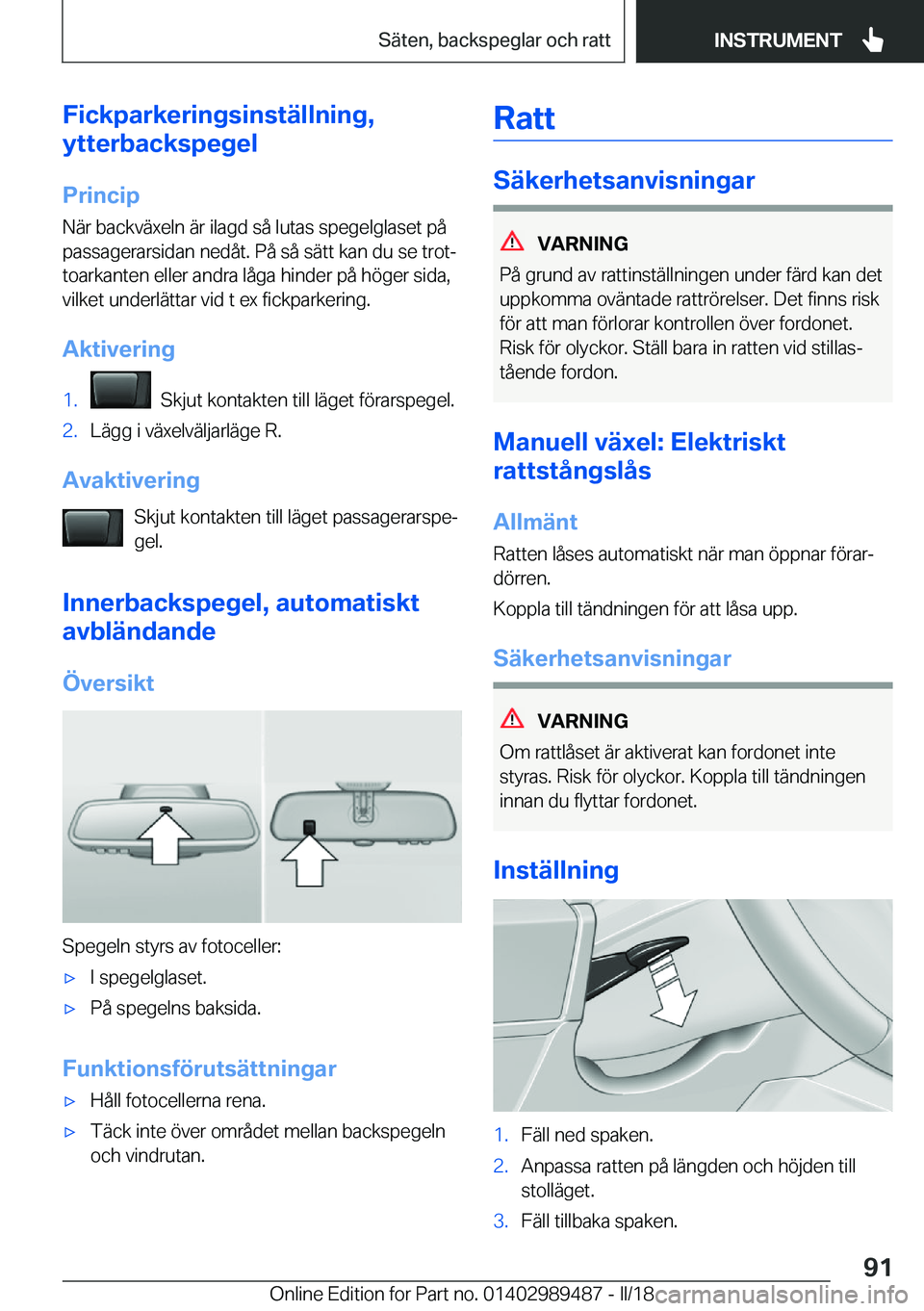 BMW M3 2018  InstruktionsbÖcker (in Swedish) �F�i�c�k�p�a�r�k�e�r�i�n�g�s�i�n�s�t�ä�l�l�n�i�n�g�,
�y�t�t�e�r�b�a�c�k�s�p�e�g�e�l
�P�r�i�n�c�i�p
�N�ä�r� �b�a�c�k�v�ä�x�e�l�n� �ä�r� �i�l�a�g�d� �s�å� �l�u�t�a�s� �s�p�e�g�e�l�g�l�a�s�e�t� �p�