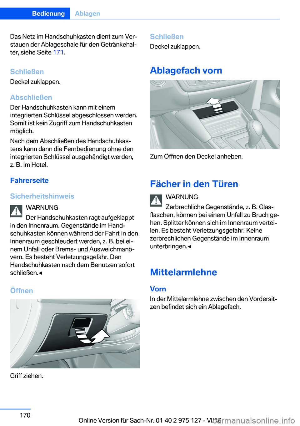 BMW M3 2017  Betriebsanleitungen (in German) �D�a�s� �N�e�t�z� �i�m� �H�a�n�d�s�c�h�u�h�k�a�s�t�e�n� �d�i�e�n�t� �z�u�m� �V�e�rj�s�t�a�u�e�n� �d�e�r� �A�b�l�a�g�e�s�c�h�a�l�e� �f�