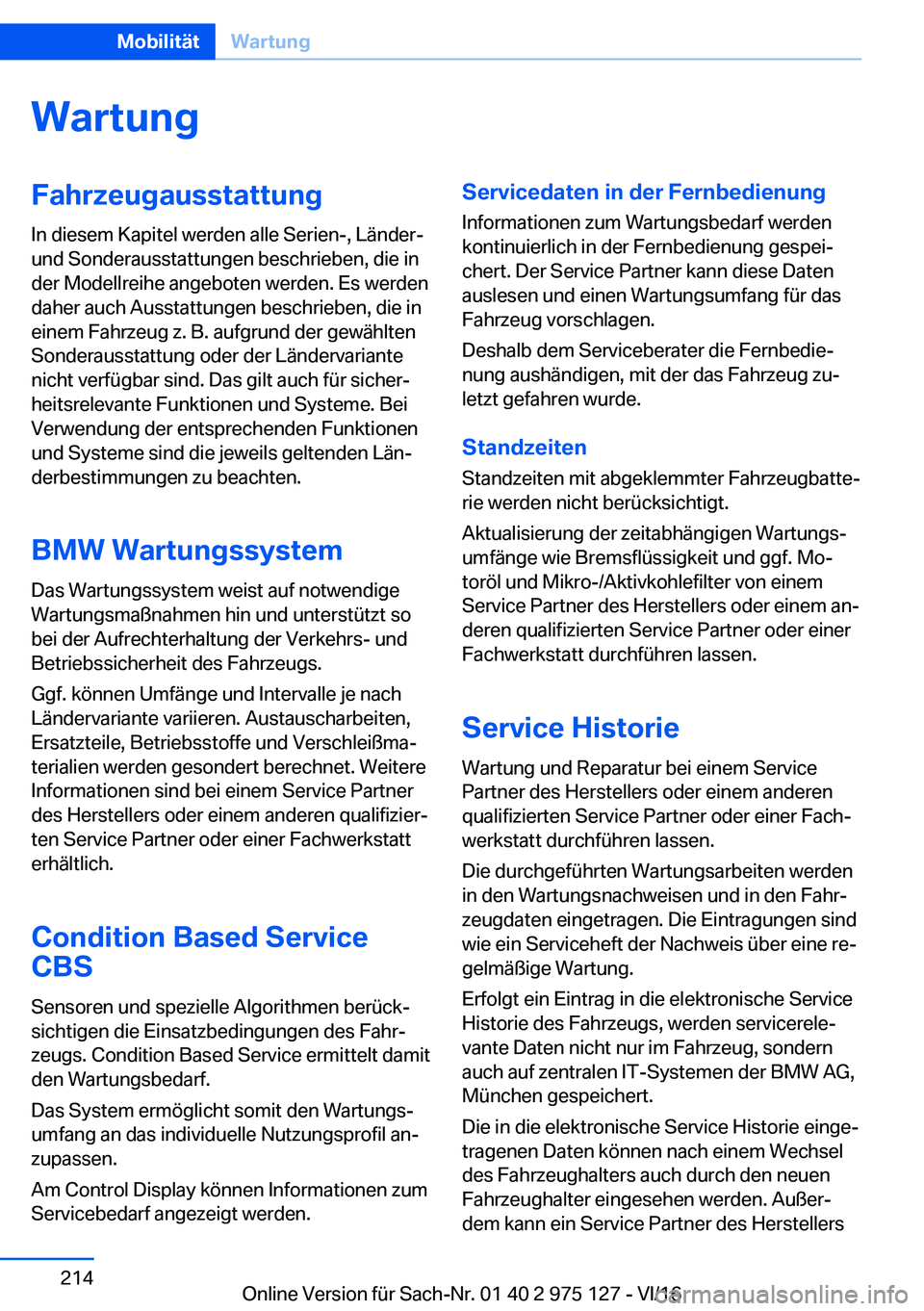 BMW M3 2017  Betriebsanleitungen (in German) �W�a�r�t�u�n�g�F�a�h�r�z�e�u�g�a�u�s�s�t�a�t�t�u�n�g
�I�n� �d�i�e�s�e�m� �K�a�p�i�t�e�l� �w�e�r�d�e�n� �a�l�l�e� �S�e�r�i�e�n�-�,� �L�