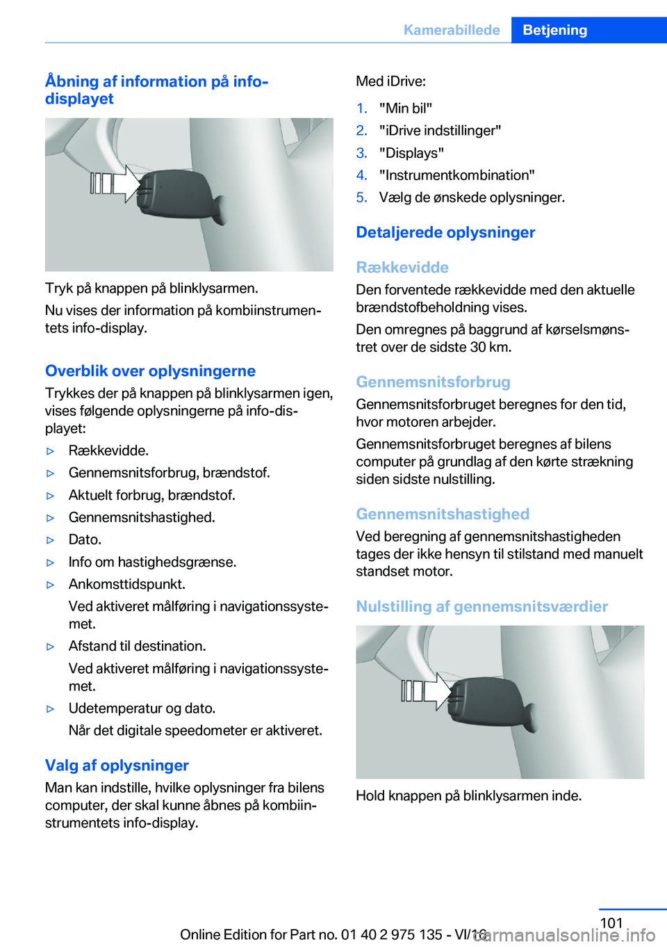 BMW M3 2017  InstruktionsbØger (in Danish) �Å�b�n�i�n�g��a�f��i�n�f�o�r�m�a�t�i�o�n��p�å��i�n�f�o�-
�d�i�s�p�l�a�y�e�t
�T�r�y�k� �p�å� �k�n�a�p�p�e�n� �p�å� �b�l�i�n�k�l�y�s�a�r�m�e�n�.
�N�u� �v�i�s�e�s� �d�e�r� �i�n�f�o�r�m�a�t�i�o�n�