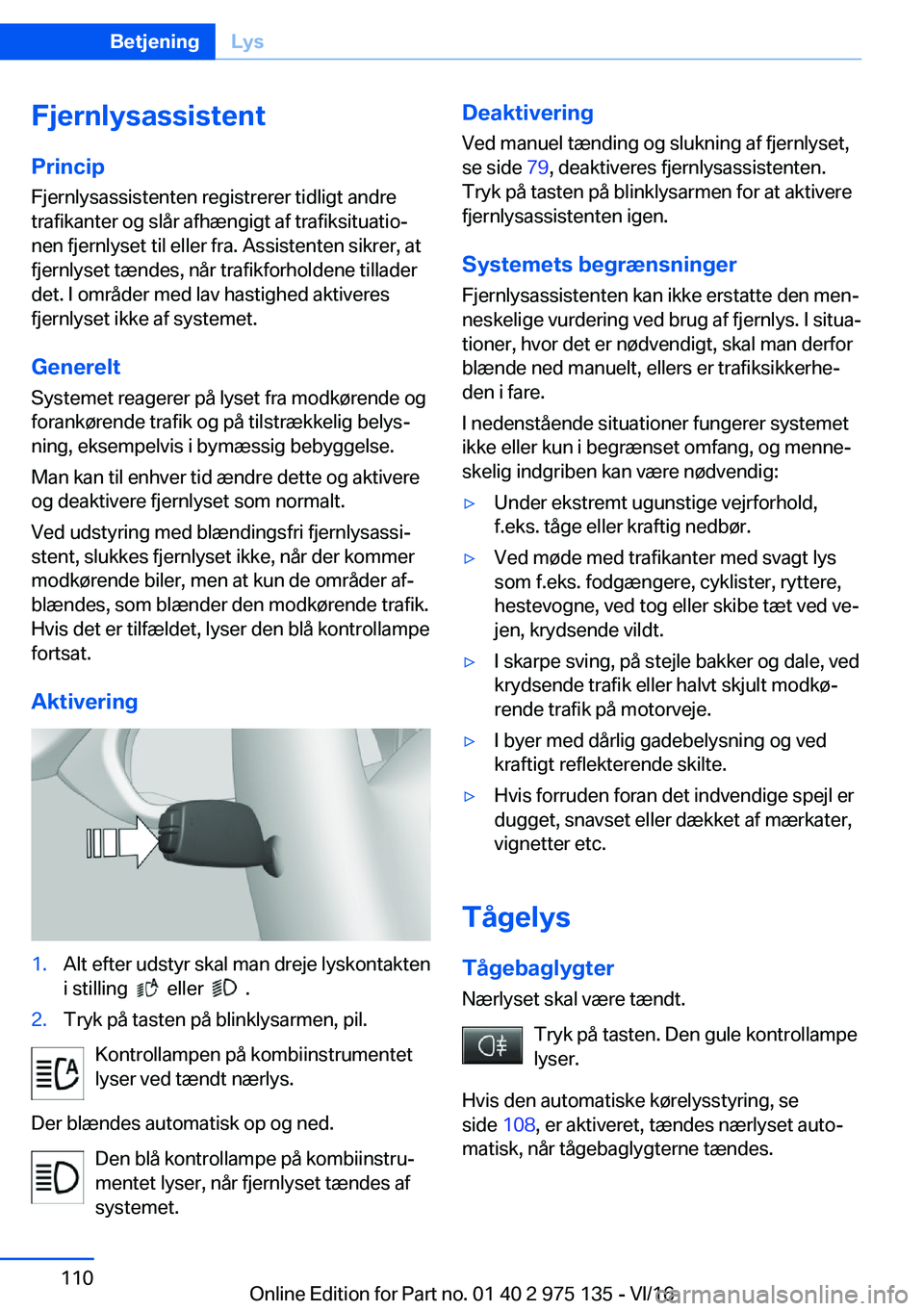 BMW M3 2017  InstruktionsbØger (in Danish) �F�j�e�r�n�l�y�s�a�s�s�i�s�t�e�n�t�P�r�i�n�c�i�p �F�j�e�r�n�l�y�s�a�s�s�i�s�t�e�n�t�e�n� �r�e�g�i�s�t�r�e�r�e�r� �t�i�d�l�i�g�t� �a�n�d�r�e
�t�r�a�f�i�k�a�n�t�e�r� �o�g� �s�l�å�r� �a�f�h�æ�n�g�i�g�t