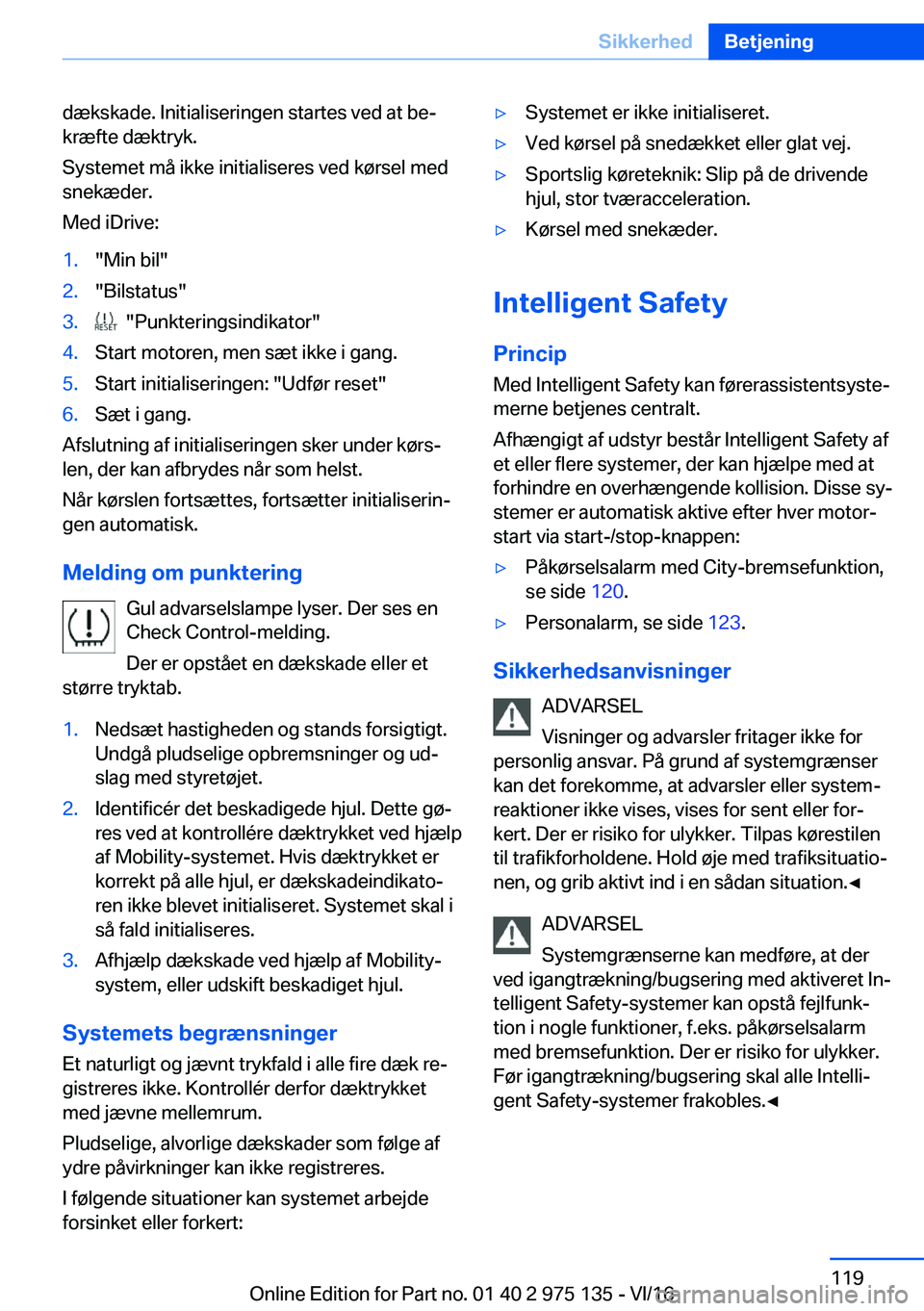 BMW M3 2017  InstruktionsbØger (in Danish) �d�æ�k�s�k�a�d�e�.� �I�n�i�t�i�a�l�i�s�e�r�i�n�g�e�n� �s�t�a�r�t�e�s� �v�e�d� �a�t� �b�ej�k�r�æ�f�t�e� �d�æ�k�t�r�y�k�.
�S�y�s�t�e�m�e�t� �m�å� �i�k�k�e� �i�n�i�t�i�a�l�i�s�e�r�e�s� �v�e�d� �k�