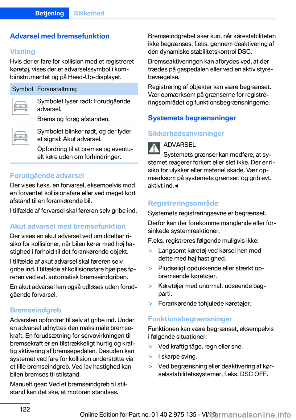 BMW M3 2017  InstruktionsbØger (in Danish) �A�d�v�a�r�s�e�l��m�e�d��b�r�e�m�s�e�f�u�n�k�t�i�o�n
�V�i�s�n�i�n�g
�H�v�i�s� �d�e�r� �e�r� �f�a�r�e� �f�o�r� �k�o�l�l�i�s�i�o�n� �m�e�d� �e�t� �r�e�g�i�s�t�r�e�r�e�t �k�