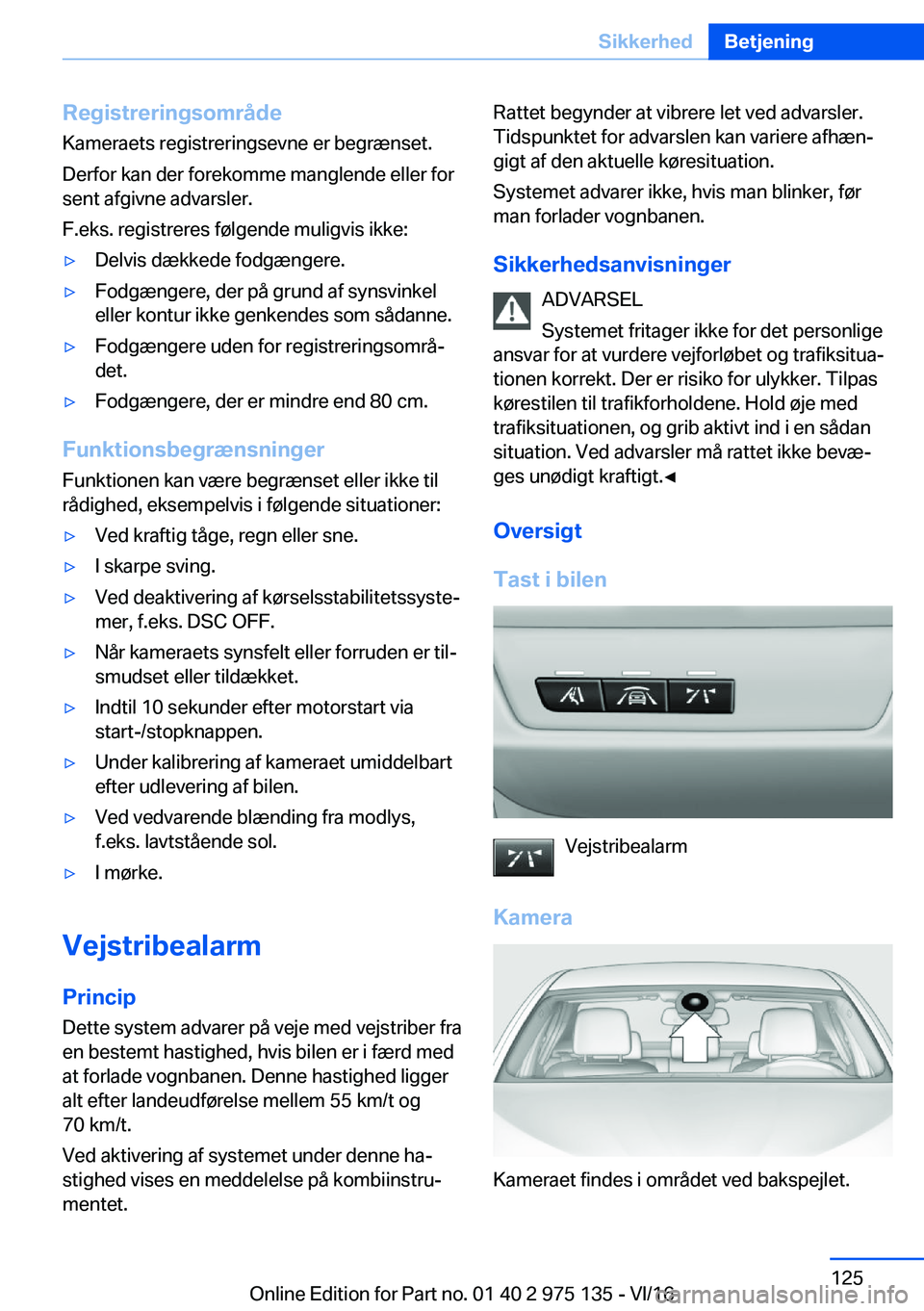 BMW M3 2017  InstruktionsbØger (in Danish) �R�e�g�i�s�t�r�e�r�i�n�g�s�o�m�r�å�d�e
�K�a�m�e�r�a�e�t�s� �r�e�g�i�s�t�r�e�r�i�n�g�s�e�v�n�e� �e�r� �b�e�g�r�æ�n�s�e�t�.
�D�e�r�f�o�r� �k�a�n� �d�e�r� �f�o�r�e�k�o�m�m�e� �m�a�n�g�l�e�n�d�e� �e�l�l