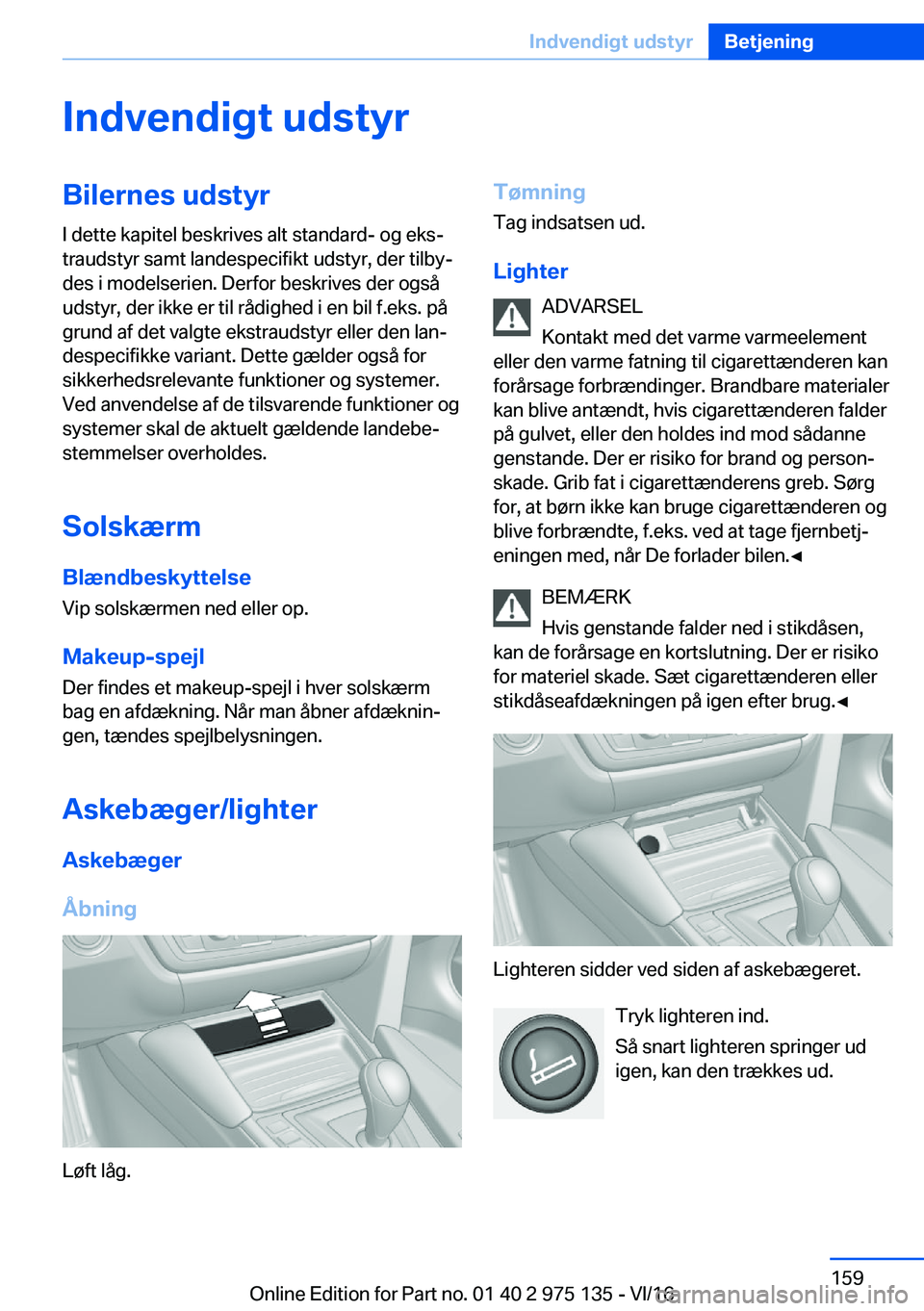 BMW M3 2017  InstruktionsbØger (in Danish) �I�n�d�v�e�n�d�i�g�t��u�d�s�t�y�r�B�i�l�e�r�n�e�s��u�d�s�t�y�r�I� �d�e�t�t�e� �k�a�p�i�t�e�l� �b�e�s�k�r�i�v�e�s� �a�l�t� �s�t�a�n�d�a�r�d�-� �o�g� �e�k�sj
�t�r�a�u�d�s�t�y�r� �s�a�m�t� �l�a�n�d�e�
