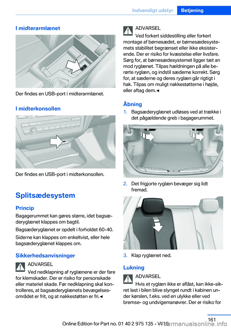 BMW M3 2017  InstruktionsbØger (in Danish) �I��m�i�d�t�e�r�a�r�m�l�æ�n�e�t
�D�e�r� �f�i�n�d�e�s� �e�n� �U�S�B�-�p�o�r�t� �i� �m�i�d�t�e�r�a�r�m�l�æ�n�e�t�.�I��m�i�d�t�e�r�k�o�n�s�o�l�l�e�n
�D�e�r� �f�i�n�d�e�s� �e�n� �U�S�B�-�p�o�r�t� �i� 