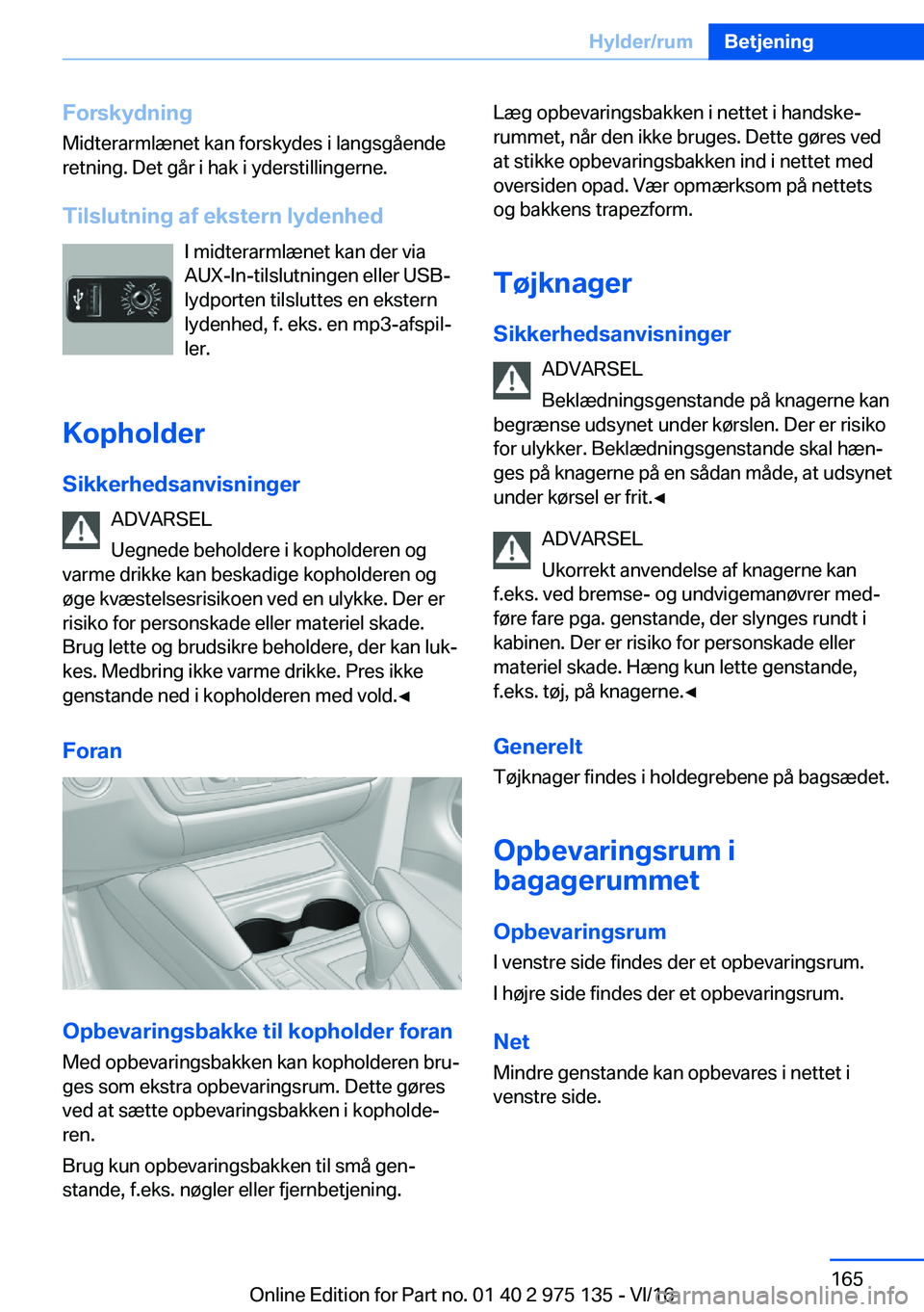 BMW M3 2017  InstruktionsbØger (in Danish) �F�o�r�s�k�y�d�n�i�n�g�M�i�d�t�e�r�a�r�m�l�æ�n�e�t� �k�a�n� �f�o�r�s�k�y�d�e�s� �i� �l�a�n�g�s�g�å�e�n�d�e
�r�e�t�n�i�n�g�.� �D�e�t� �g�å�r� �i� �h�a�k� �i� �y�d�e�r�s�t�i�l�l�i�n�g�e�r�n�e�.
�T�i�