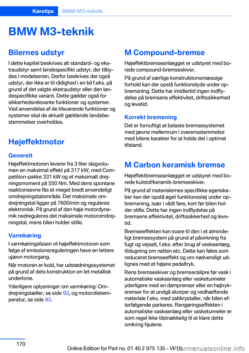 BMW M3 2017  InstruktionsbØger (in Danish) �B�M�W��M�3�-�t�e�k�n�i�k�B�i�l�e�r�n�e�s��u�d�s�t�y�r
�I� �d�e�t�t�e� �k�a�p�i�t�e�l� �b�e�s�k�r�i�v�e�s� �a�l�t� �s�t�a�n�d�a�r�d�-� �o�g� �e�k�sj
�t�r�a�u�d�s�t�y�r� �s�a�m�t� �l�a�n�d�e�s�p�e�c