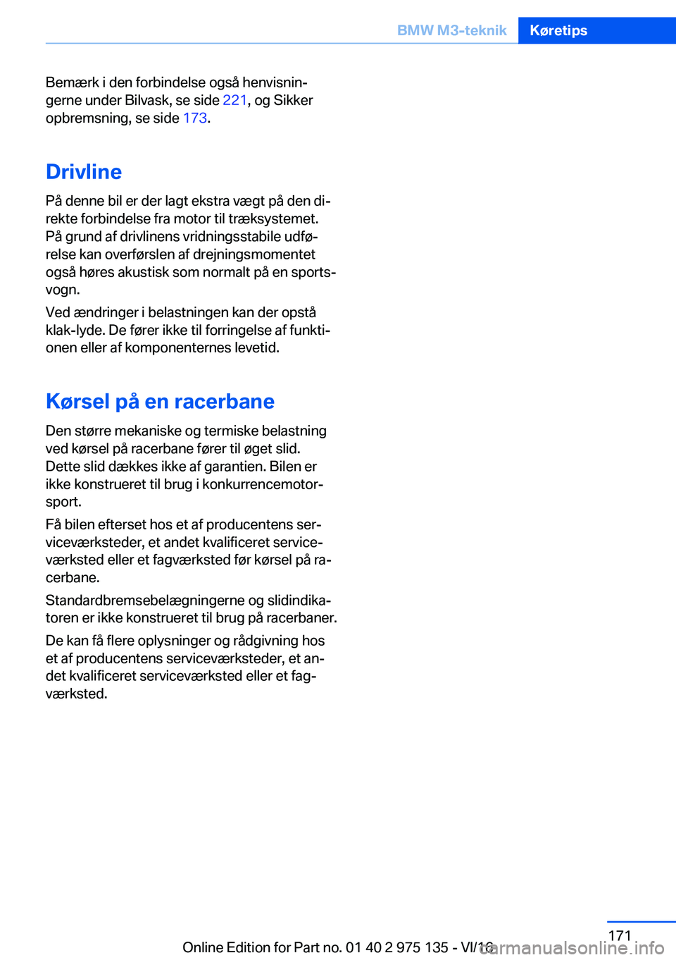 BMW M3 2017  InstruktionsbØger (in Danish) �B�e�m�æ�r�k� �i� �d�e�n� �f�o�r�b�i�n�d�e�l�s�e� �o�g�s�å� �h�e�n�v�i�s�n�i�nj�g�e�r�n�e� �u�n�d�e�r� �B�i�l�v�a�s�k�,� �s�e� �s�i�d�e�  �2�2�1�,� �o�g� �S�i�k�k�e�r
�o�p�b�r�e�m�s�n�i�n�g�,� �s�e