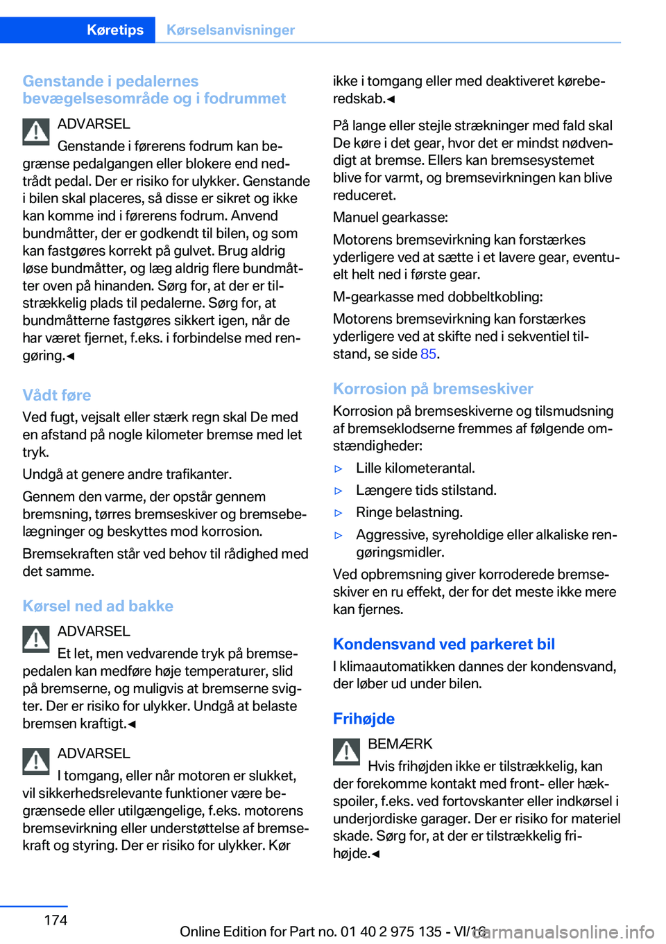BMW M3 2017  InstruktionsbØger (in Danish) �G�e�n�s�t�a�n�d�e��i��p�e�d�a�l�e�r�n�e�s
�b�e�v�æ�g�e�l�s�e�s�o�m�r�å�d�e��o�g��i��f�o�d�r�u�m�m�e�t
�A�D�V�A�R�S�E�L
�G�e�n�s�t�a�n�d�e� �i� �f�
