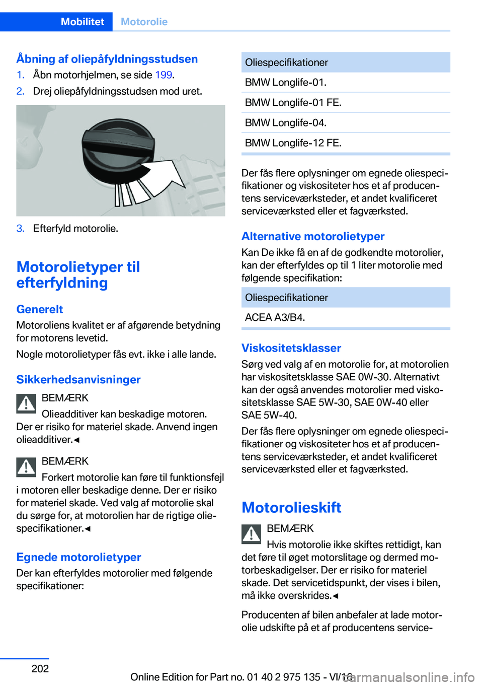 BMW M3 2017  InstruktionsbØger (in Danish) �Å�b�n�i�n�g��a�f��o�l�i�e�p�å�f�y�l�d�n�i�n�g�s�s�t�u�d�s�e�n�1�.�Å�b�n� �m�o�t�o�r�h�j�e�l�m�e�n�,� �s�e� �s�i�d�e� �1�9�9�.�2�.�D�r�e�j� �o�l�i�e�p�å�f�y�l�d�n�i�n�g�s�s�t�u�d�s�e�n� �m�o�d� 
