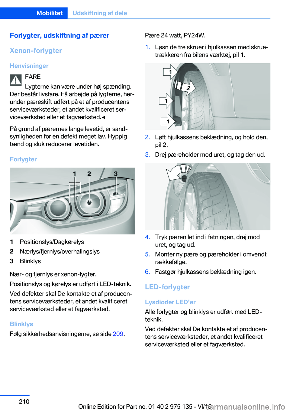BMW M3 2017  InstruktionsbØger (in Danish) �F�o�r�l�y�g�t�e�r�,��u�d�s�k�i�f�t�n�i�n�g��a�f��p�æ�r�e�r
�X�e�n�o�n�-�f�o�r�l�y�g�t�e�r �H�e�n�v�i�s�n�i�n�g�e�r �F�A�R�E
�L�y�g�t�e�r�n�e� �k�a�n� �v�æ�r�e� �u�n�d�e�r� �h�