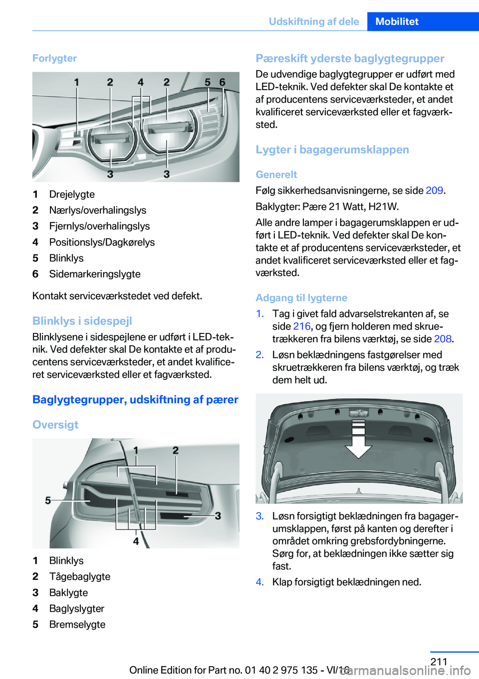 BMW M3 2017  InstruktionsbØger (in Danish) �F�o�r�l�y�g�t�e�r�1�D�r�e�j�e�l�y�g�t�e�2�N�æ�r�l�y�s�/�o�v�e�r�h�a�l�i�n�g�s�l�y�s�3�F�j�e�r�n�l�y�s�/�o�v�e�r�h�a�l�i�n�g�s�l�y�s�4�P�o�s�i�t�i�o�n�s�l�y�s�/�D�a�g�k�