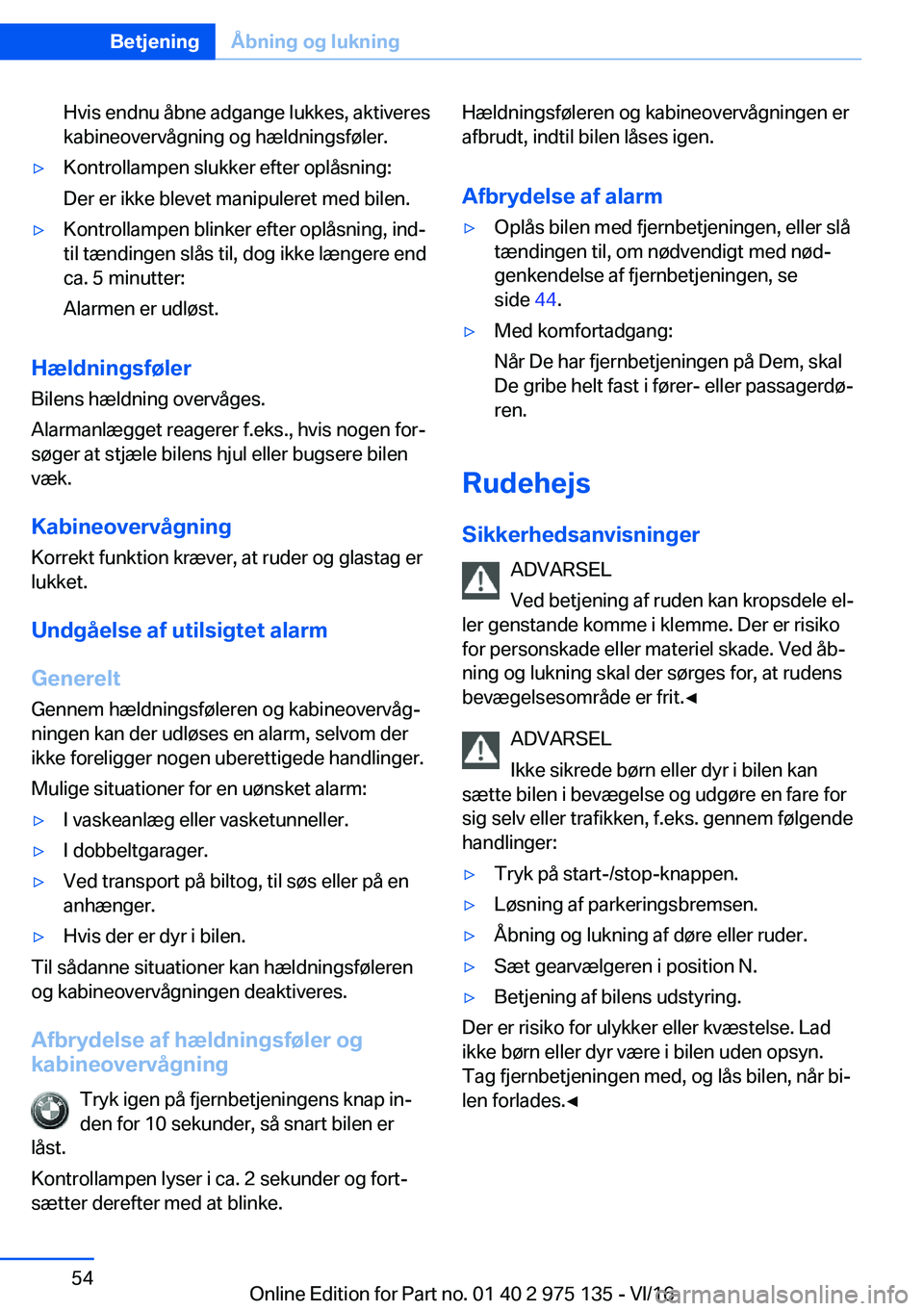 BMW M3 2017  InstruktionsbØger (in Danish) �H�v�i�s� �e�n�d�n�u� �å�b�n�e� �a�d�g�a�n�g�e� �l�u�k�k�e�s�,� �a�k�t�i�v�e�r�e�s
�k�a�b�i�n�e�o�v�e�r�v�å�g�n�i�n�g� �o�g� �h�æ�l�d�n�i�n�g�s�f�