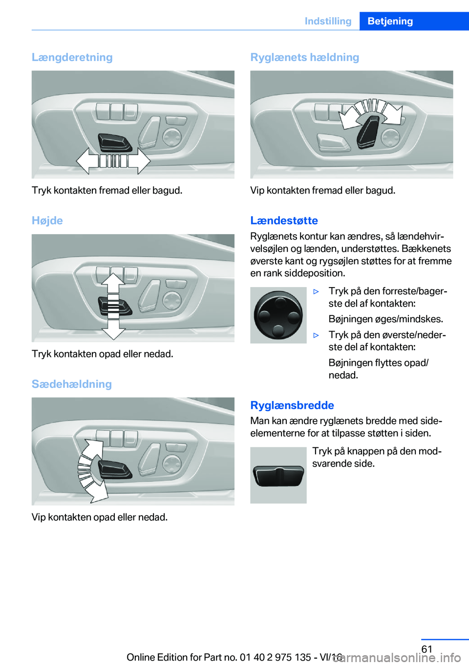 BMW M3 2017  InstruktionsbØger (in Danish) �L�æ�n�g�d�e�r�e�t�n�i�n�g
�T�r�y�k� �k�o�n�t�a�k�t�e�n� �f�r�e�m�a�d� �e�l�l�e�r� �b�a�g�u�d�.�H�