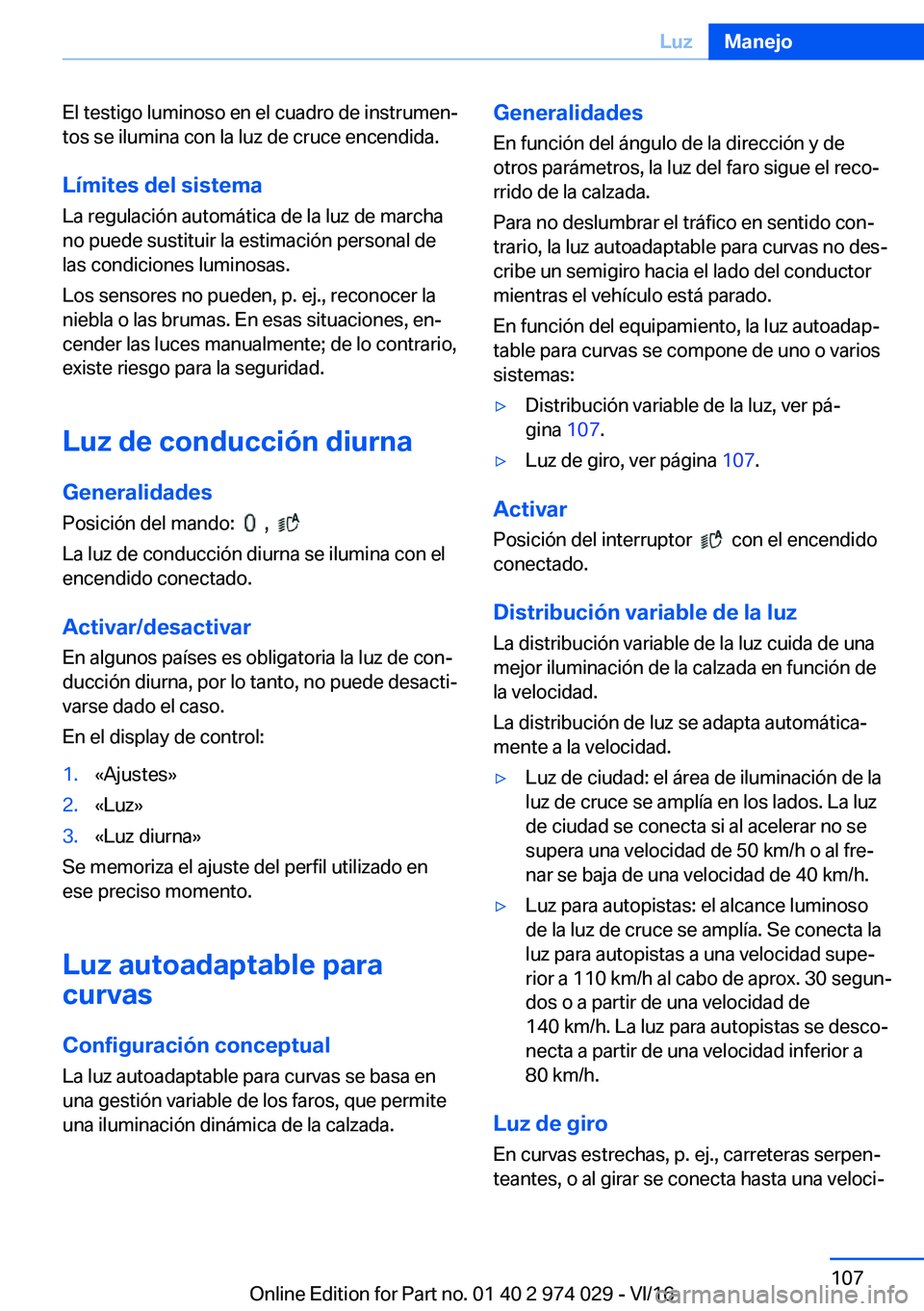 BMW M3 2017  Manuales de Empleo (in Spanish) �E�l� �t�e�s�t�i�g�o� �l�u�m�i�n�o�s�o� �e�n� �e�l� �c�u�a�d�r�o� �d�e� �i�n�s�t�r�u�m�e�nª
�t�o�s� �s�e� �i�l�u�m�i�n�a� �c�o�n� �l�a� �l�u�z� �d�e� �c�r�u�c�e� �e�n�c�e�n�d�i�d�a�.
�L�