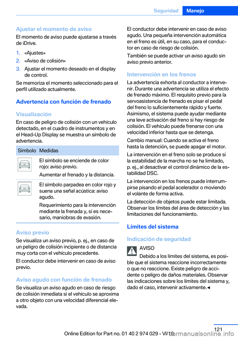 BMW M3 2017  Manuales de Empleo (in Spanish) �A�j�u�s�t�a�r��e�l��m�o�m�e�n�t�o��d�e��a�v�i�s�o
�E�l� �m�o�m�e�n�t�o� �d�e� �a�v�i�s�o� �p�u�e�d�e� �a�j�u�s�t�a�r�s�e� �a� �t�r�a�v�