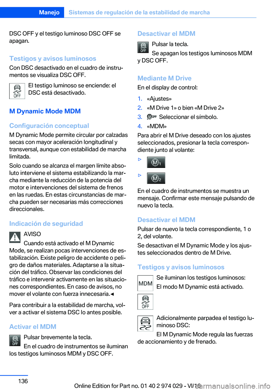BMW M3 2017  Manuales de Empleo (in Spanish) �D�S�C� �O�F�F� �y� �e�l� �t�e�s�t�i�g�o� �l�u�m�i�n�o�s�o� �D�S�C� �O�F�F� �s�e
�a�p�a�g�a�n�.
�T�e�s�t�i�g�o�s��y��a�v�i�s�o�s��l�u�m�i�n�o�s�o�s
�C�o�n� �D�S�C� �d�e�s�a�c�t�i�v�a�d�o� �e�n� �e�