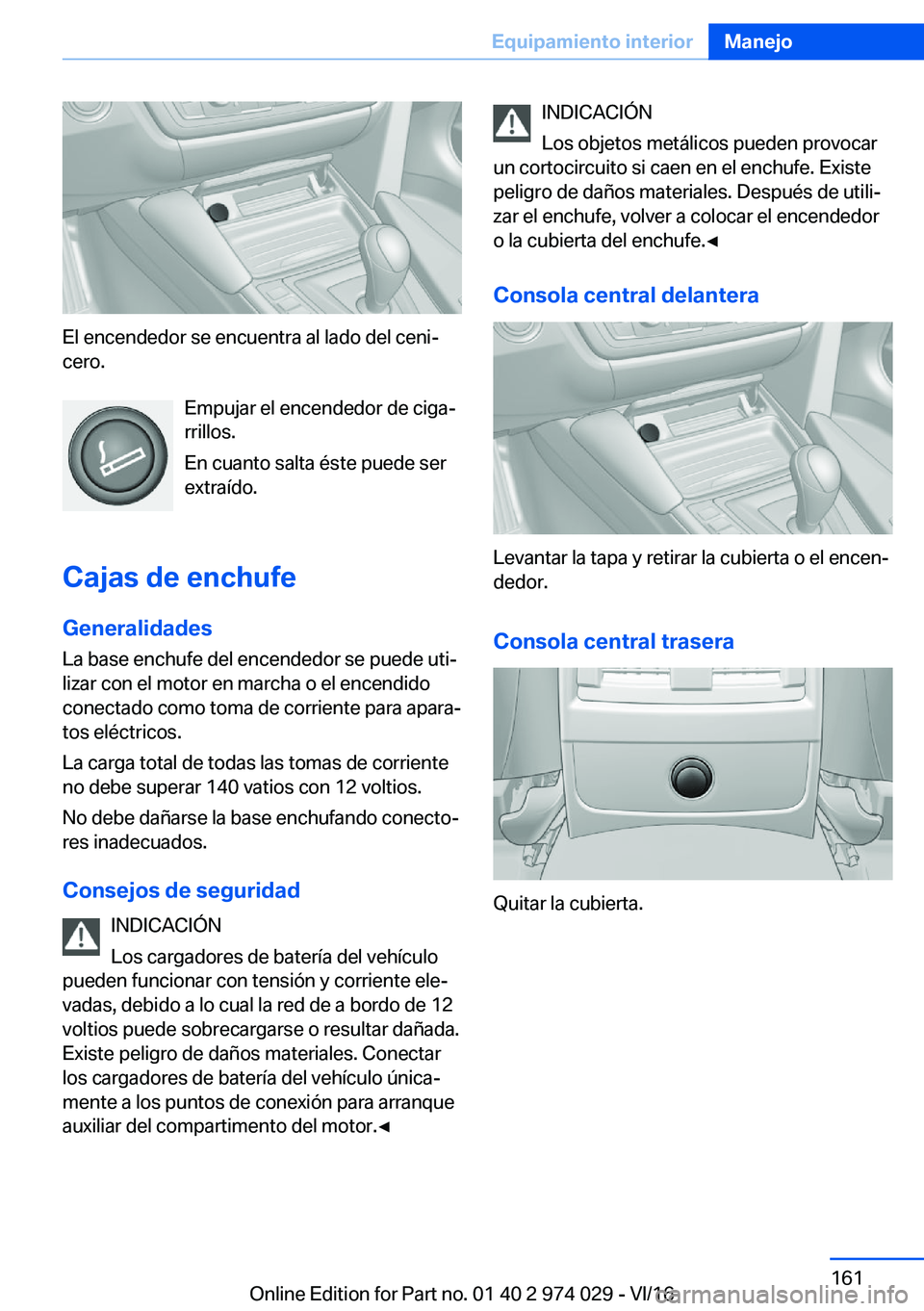 BMW M3 2017  Manuales de Empleo (in Spanish) �E�l� �e�n�c�e�n�d�e�d�o�r� �s�e� �e�n�c�u�e�n�t�r�a� �a�l� �l�a�d�o� �d�e�l� �c�e�n�iª
�c�e�r�o�.
�E�m�p�u�j�a�r� �e�l� �e�n�c�e�n�d�e�d�o�r� �d�e� �c�i�g�aª
�r�r�i�l�l�o�s�.
�E�n� �c�u�a�n�t�o� 