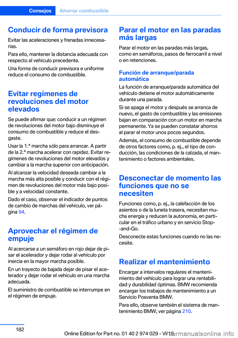 BMW M3 2017  Manuales de Empleo (in Spanish) �C�o�n�d�u�c�i�r��d�e��f�o�r�m�a��p�r�e�v�i�s�o�r�a
�E�v�i�t�a�r� �l�a�s� �a�c�e�l�e�r�a�c�i�o�n�e�s� �y� �f�r�e�n�a�d�a�s� �i�n�n�e�c�e�s�aª �r�i�a�s�.
�P�a�r�a� �e�l�l�o�,� �m�a�n�t�e�n�e�r� �l