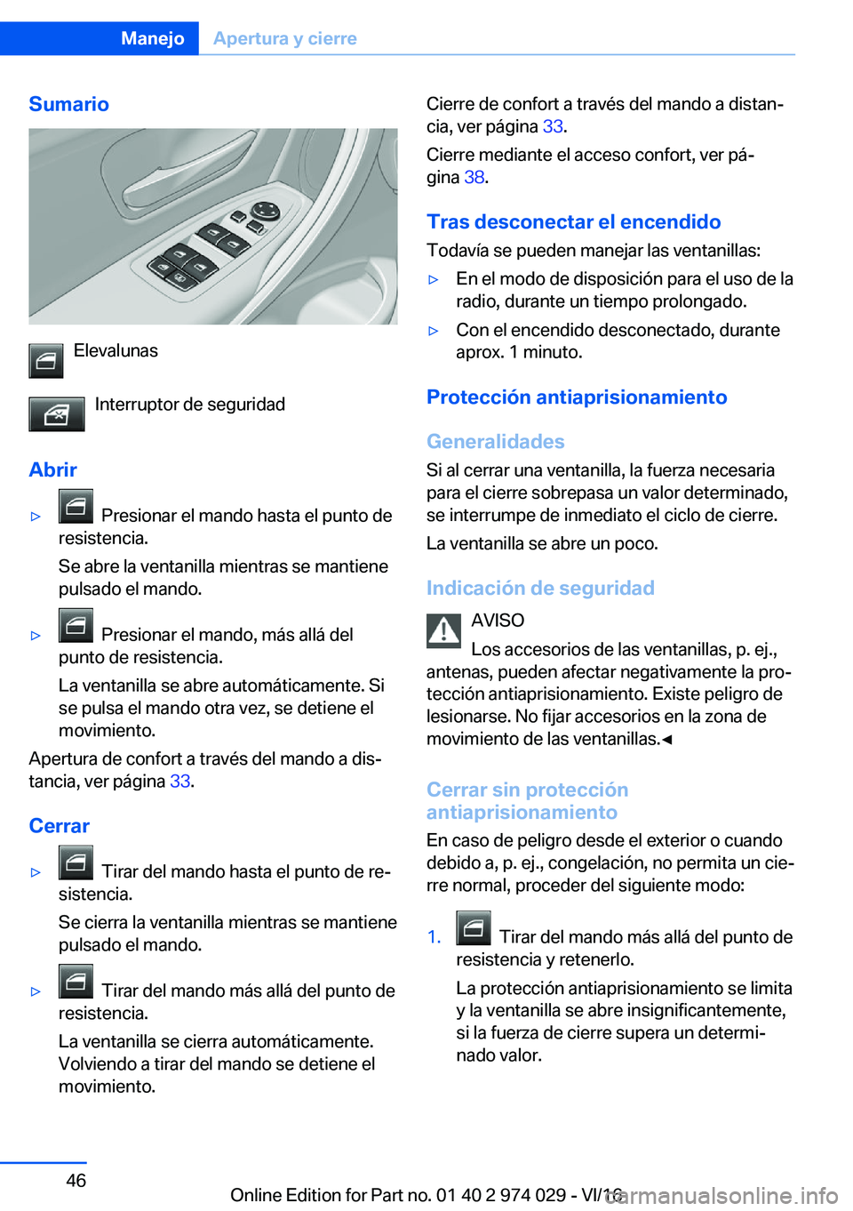 BMW M3 2017  Manuales de Empleo (in Spanish) �S�u�m�a�r�i�o
�E�l�e�v�a�l�u�n�a�s�I�n�t�e�r�r�u�p�t�o�r� �d�e� �s�e�g�u�r�i�d�a�d
�A�b�r�i�r
y� � �P�r�e�s�i�o�n�a�r� �e�l� �m�a�n�d�o� �h�a�s�t�a� �e�l� �p�u�n�t�o� �d�e
�r�e�s�i�s�t�e�n�c�i�a�.
�