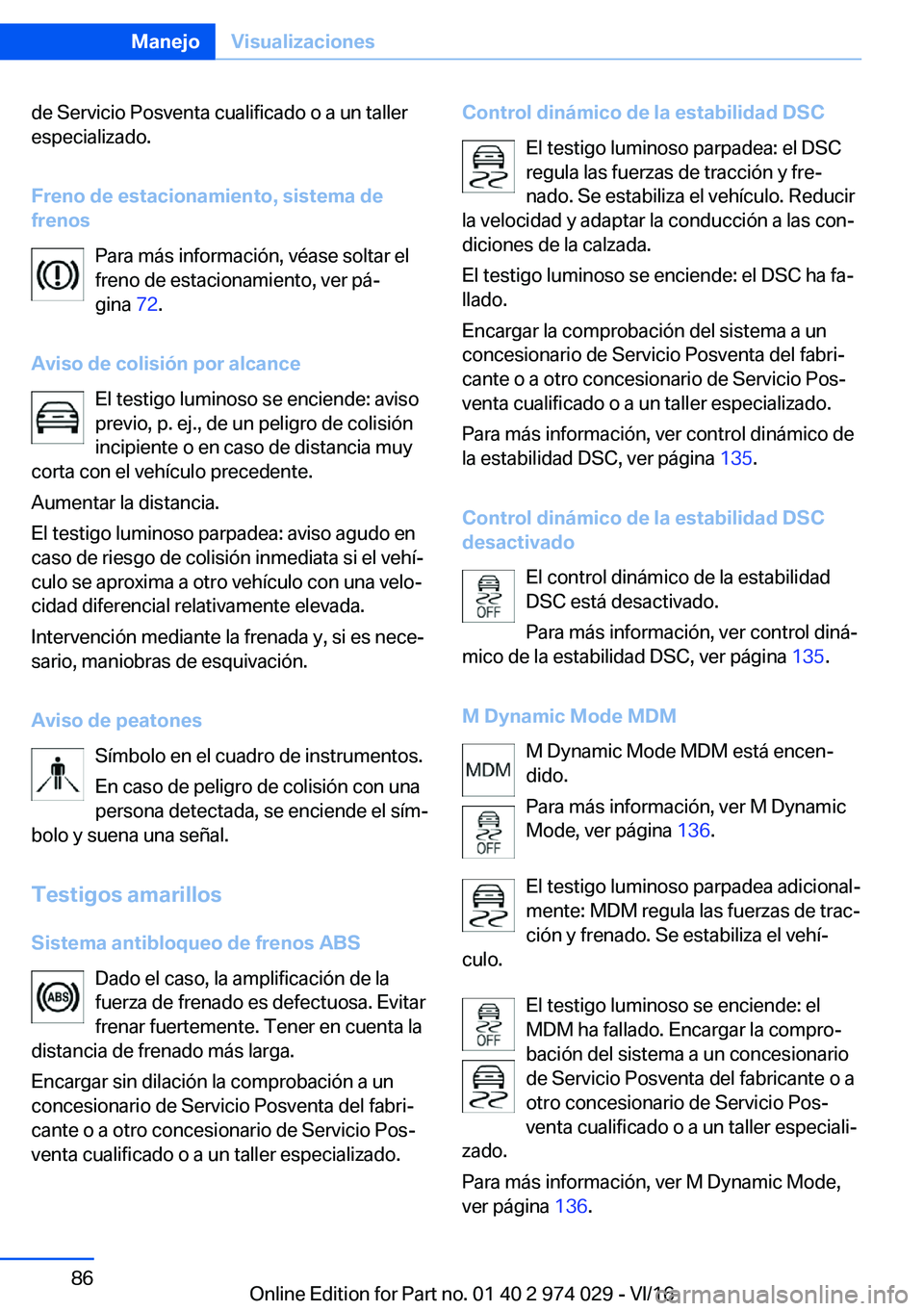 BMW M3 2017  Manuales de Empleo (in Spanish) �d�e� �S�e�r�v�i�c�i�o� �P�o�s�v�e�n�t�a� �c�u�a�l�i�f�i�c�a�d�o� �o� �a� �u�n� �t�a�l�l�e�r�e�s�p�e�c�i�a�l�i�z�a�d�o�.
�F�r�e�n�o��d�e��e�s�t�a�c�i�o�n�a�m�i�e�n�t�o�,��s�i�s�t�e�m�a��d�e �f�r�e