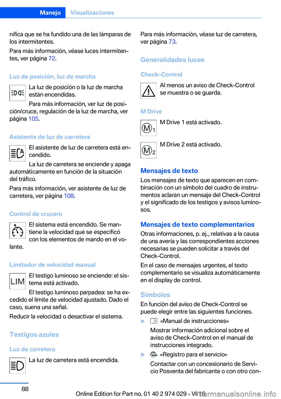 BMW M3 2017  Manuales de Empleo (in Spanish) �n�i�f�i�c�a� �q�u�e� �s�e� �h�a� �f�u�n�d�i�d�o� �u�n�a� �d�e� �l�a�s� �l�