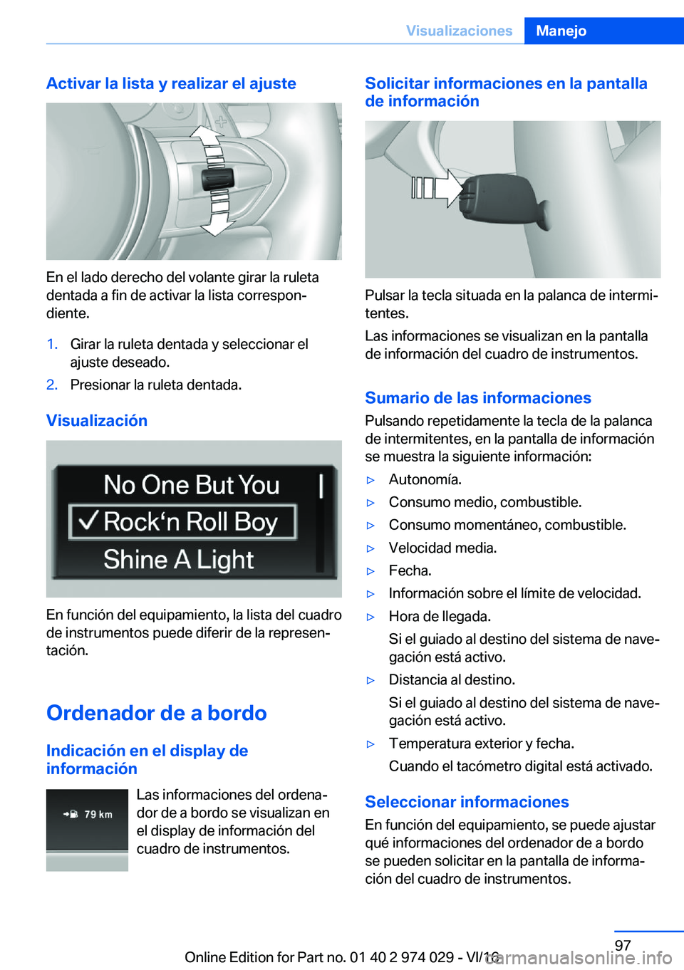 BMW M3 2017  Manuales de Empleo (in Spanish) �A�c�t�i�v�a�r��l�a��l�i�s�t�a��y��r�e�a�l�i�z�a�r��e�l��a�j�u�s�t�e
�E�n� �e�l� �l�a�d�o� �d�e�r�e�c�h�o� �d�e�l� �v�o�l�a�n�t�e� �g�i�r�a�r� �l�a� �r�u�l�e�t�a
�d�e�n�t�a�d�a� �a� �f�i�n� �d�e
