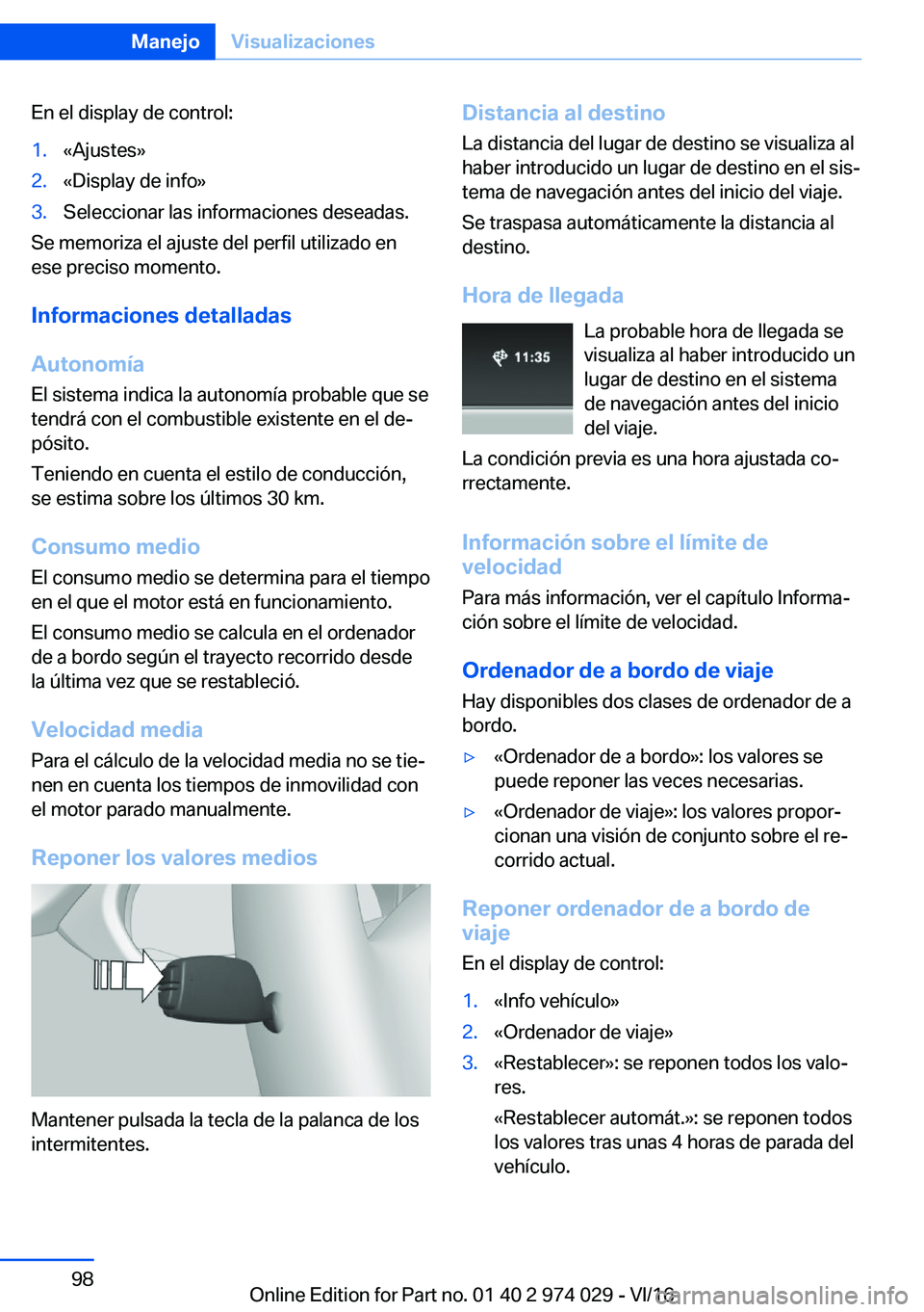 BMW M3 2017  Manuales de Empleo (in Spanish) �E�n� �e�l� �d�i�s�p�l�a�y� �d�e� �c�o�n�t�r�o�l�:�1�.�«�A�j�u�s�t�e�s�{�2�.�«�D�i�s�p�l�a�y� �d�e� �i�n�f�o�{�3�.�S�e�l�e�c�c�i�o�n�a�r� �l�a�s� �i�n�f�o�r�m�a�c�i�o�n�e�s� �d�e�s�e�a�d�a�s�.
�S�e�