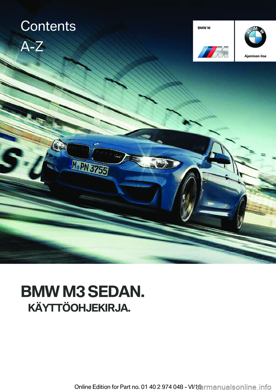 BMW M3 2017  Omistajan Käsikirja (in Finnish) �B�M�W��M
�A�j�a�m�i�s�e�n��i�l�o�a
�B�M�W��M�3��S�E�D�A�N�.�K�