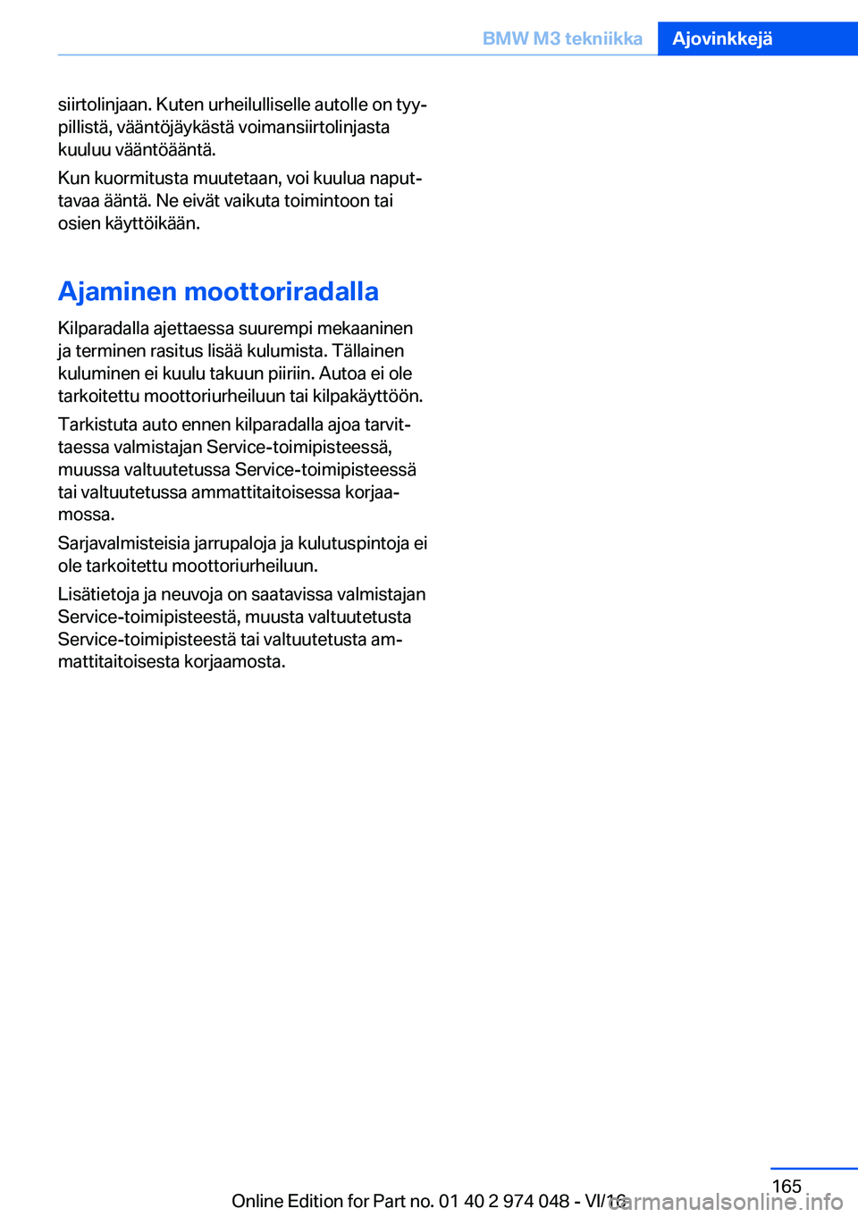 BMW M3 2017  Omistajan Käsikirja (in Finnish) �s�i�i�r�t�o�l�i�n�j�a�a�n�.� �K�u�t�e�n� �u�r�h�e�i�l�u�l�l�i�s�e�l�l�e� �a�u�t�o�l�l�e� �o�n� �t�y�yj
�p�i�l�l�i�s�t�