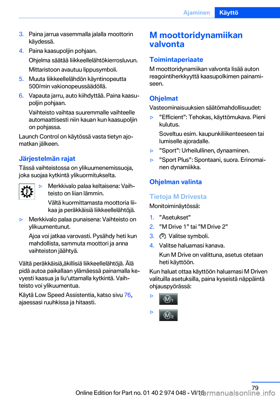 BMW M3 2017  Omistajan Käsikirja (in Finnish) �3�.�P�a�i�n�a� �j�a�r�r�u�a� �v�a�s�e�m�m�a�l�l�a� �j�a�l�a�l�l�a� �m�o�o�t�t�o�r�i�n
�k�