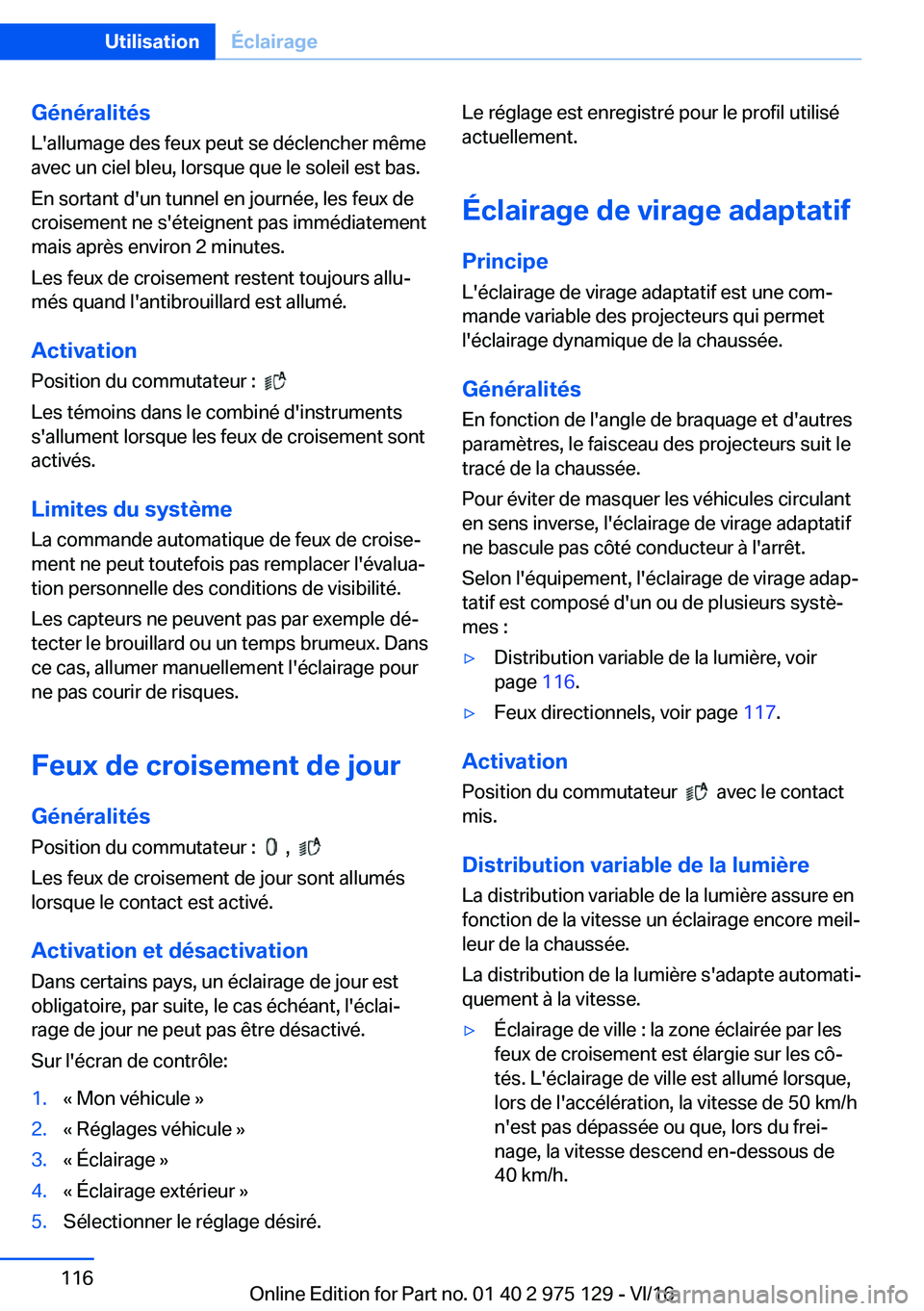 BMW M3 2017  Notices Demploi (in French) �G�é�n�é�r�a�l�i�t�é�s
�L�'�a�l�l�u�m�a�g�e� �d�e�s� �f�e�u�x� �p�e�u�t� �s�e� �d�é�c�l�e�n�c�h�e�r� �m�ê�m�e
�a�v�e�c� �u�n� �c�i�e�l� �b�l�e�u�,� �l�o�r�s�q�u�e� �q�u�e� �l�e� �s�o�l�e�i�l�