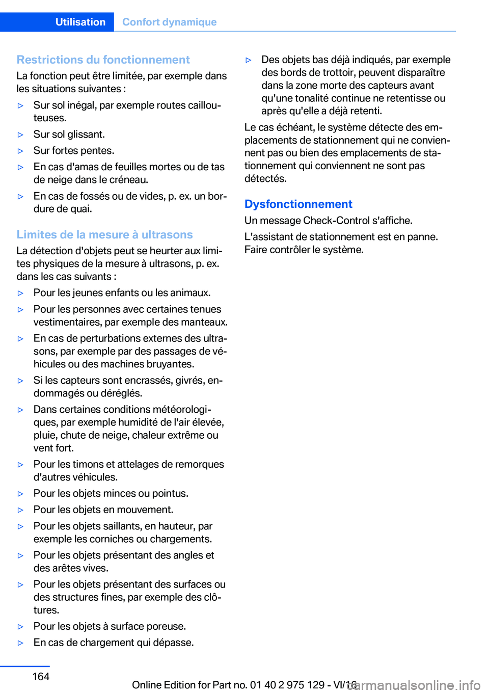 BMW M3 2017  Notices Demploi (in French) �R�e�s�t�r�i�c�t�i�o�n�s��d�u��f�o�n�c�t�i�o�n�n�e�m�e�n�t
�L�a� �f�o�n�c�t�i�o�n� �p�e�u�t� �ê�t�r�e� �l�i�m�i�t�é�e�,� �p�a�r� �e�x�e�m�p�l�e� �d�a�n�s
�l�e�s� �s�i�t�u�a�t�i�o�n�s� �s�u�i�v�a�n