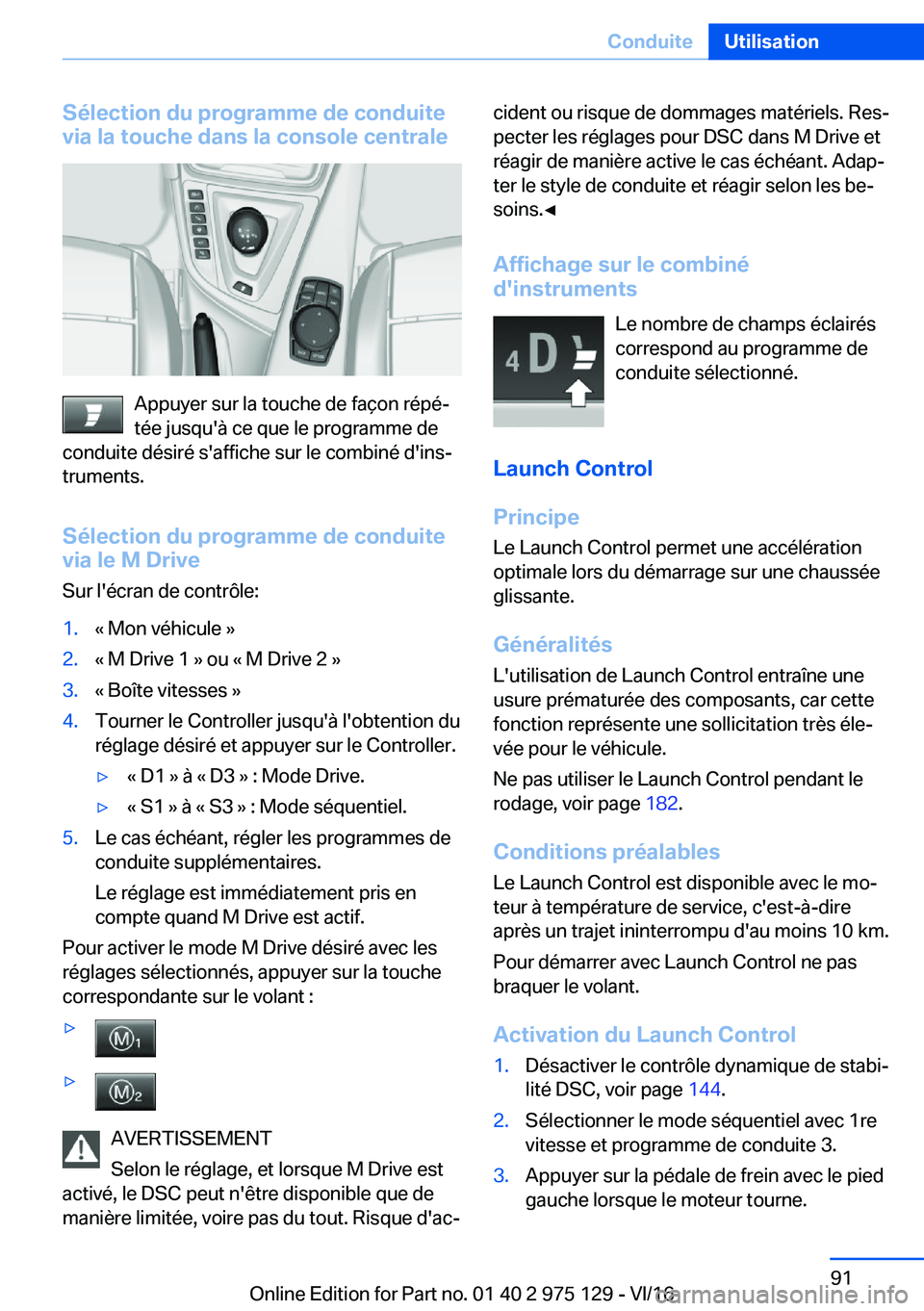 BMW M3 2017  Notices Demploi (in French) �S�é�l�e�c�t�i�o�n��d�u��p�r�o�g�r�a�m�m�e��d�e��c�o�n�d�u�i�t�e
�v�i�a��l�a��t�o�u�c�h�e��d�a�n�s��l�a��c�o�n�s�o�l�e��c�e�n�t�r�a�l�e
�A�p�p�u�y�e�r� �s�u�r� �l�a� �t�o�u�c�h�e� �d�e� �f�
