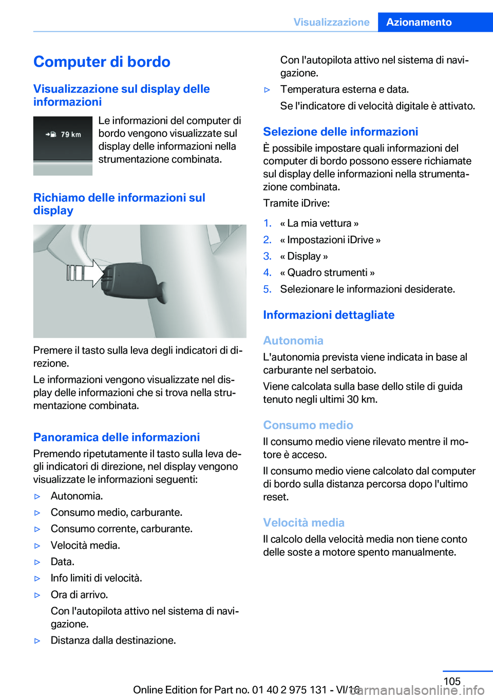 BMW M3 2017  Libretti Di Uso E manutenzione (in Italian) �C�o�m�p�u�t�e�r��d�i��b�o�r�d�o�V�i�s�u�a�l�i�z�z�a�z�i�o�n�e��s�u�l��d�i�s�p�l�a�y��d�e�l�l�e
�i�n�f�o�r�m�a�z�i�o�n�i
�L�e� �i�n�f�o�r�m�a�z�i�o�n�i� �d�e�l� �c�o�m�p�u�t�e�r� �d�i
�b�o�r�d�o�