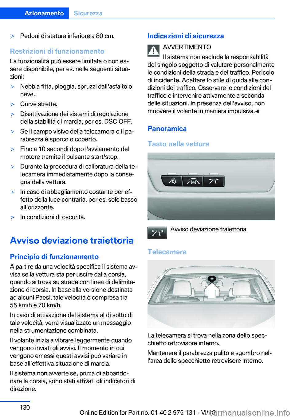 BMW M3 2017  Libretti Di Uso E manutenzione (in Italian) 'y�P�e�d�o�n�i� �d�i� �s�t�a�t�u�r�a� �i�n�f�e�r�i�o�r�e� �a� �8�0� �c�m�.
�R�e�s�t�r�i�z�i�o�n�i��d�i��f�u�n�z�i�o�n�a�m�e�n�t�o
�L�a� �f�u�n�z�i�o�n�a�l�i�t�