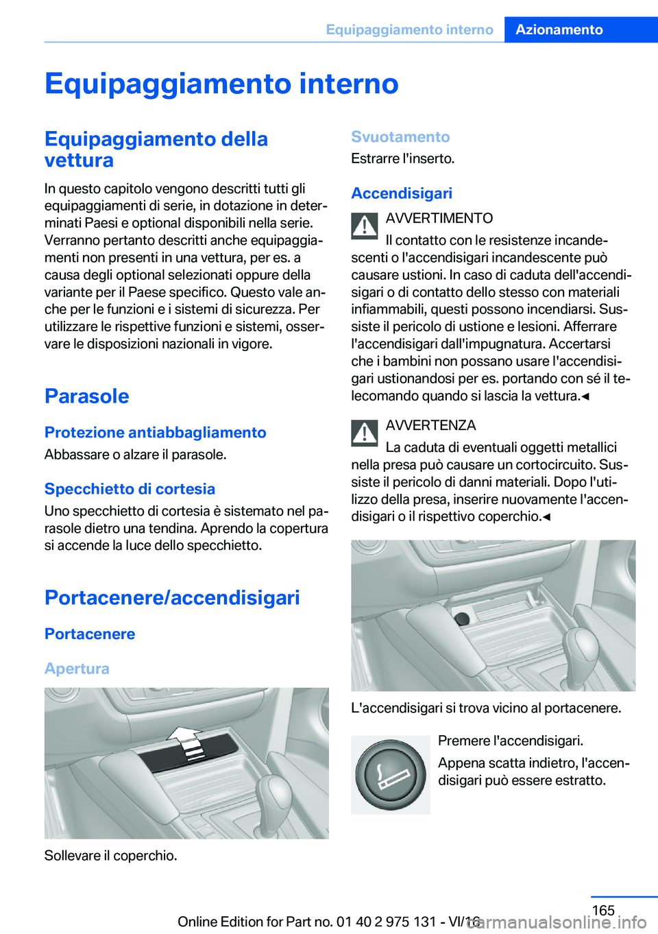 BMW M3 2017  Libretti Di Uso E manutenzione (in Italian) �E�q�u�i�p�a�g�g�i�a�m�e�n�t�o��i�n�t�e�r�n�o�E�q�u�i�p�a�g�g�i�a�m�e�n�t�o��d�e�l�l�a
�v�e�t�t�u�r�a
�I�n� �q�u�e�s�t�o� �c�a�p�i�t�o�l�o� �v�e�n�g�o�n�o� �d�e�s�c�r�i�t�t�i� �t�u�t�t�i� �g�l�i
�e�