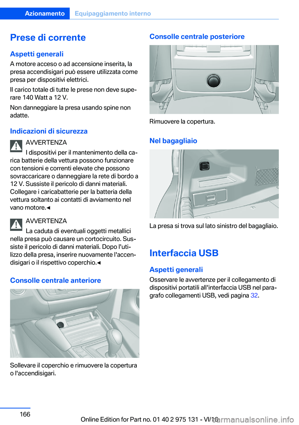 BMW M3 2017  Libretti Di Uso E manutenzione (in Italian) �P�r�e�s�e��d�i��c�o�r�r�e�n�t�e�A�s�p�e�t�t�i��g�e�n�e�r�a�l�i
�A� �m�o�t�o�r�e� �a�c�c�e�s�o� �o� �a�d� �a�c�c�e�n�s�i�o�n�e� �i�n�s�e�r�i�t�a�,� �l�a �p�r�e�s�a� �a�c�c�e�n�d�i�s�i�g�a�r�i� �p�u