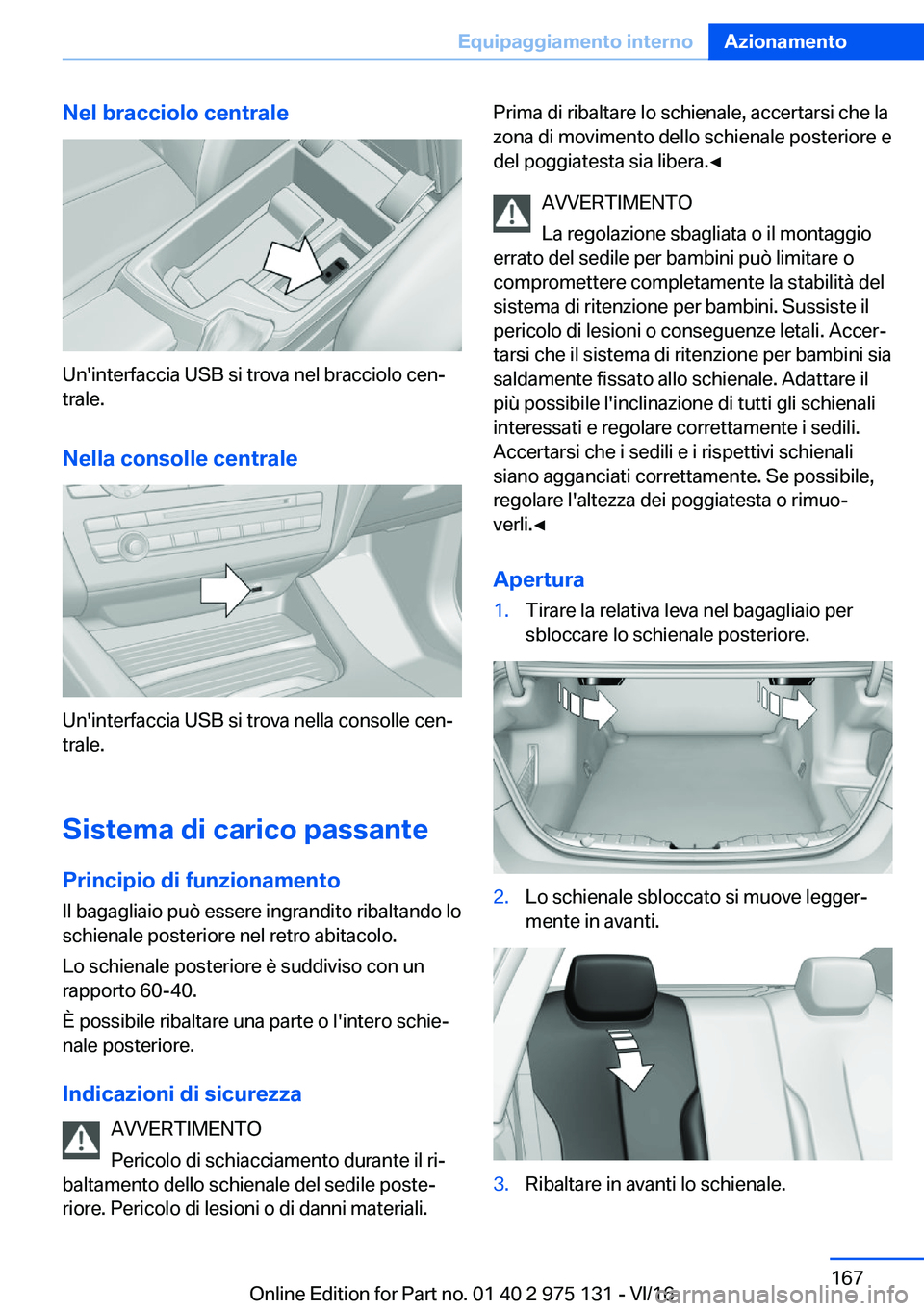 BMW M3 2017  Libretti Di Uso E manutenzione (in Italian) �N�e�l��b�r�a�c�c�i�o�l�o��c�e�n�t�r�a�l�e
�U�n�'�i�n�t�e�r�f�a�c�c�i�a� �U�S�B� �s�i� �t�r�o�v�a� �n�e�l� �b�r�a�c�c�i�o�l�o� �c�e�nª
�t�r�a�l�e�.
�N�e�l�l�a��c�o�n�s�o�l�l�e��c�e�n�t�r�a�l