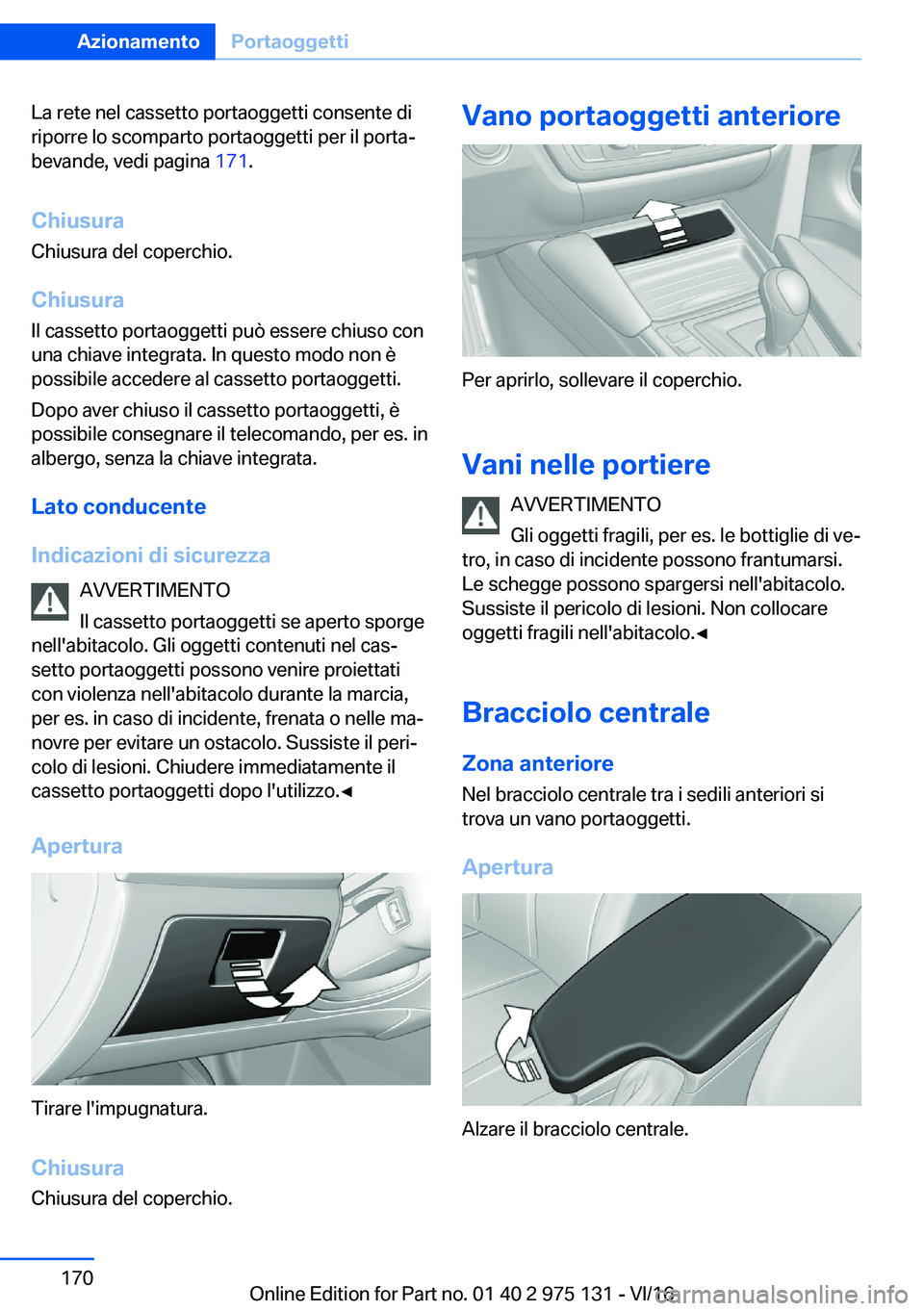 BMW M3 2017  Libretti Di Uso E manutenzione (in Italian) �L�a� �r�e�t�e� �n�e�l� �c�a�s�s�e�t�t�o� �p�o�r�t�a�o�g�g�e�t�t�i� �c�o�n�s�e�n�t�e� �d�i
�r�i�p�o�r�r�e� �l�o� �s�c�o�m�p�a�r�t�o� �p�o�r�t�a�o�g�g�e�t�t�i� �p�e�r� �i�l� �p�o�r�t�aª �b�e�v�a�n�d�