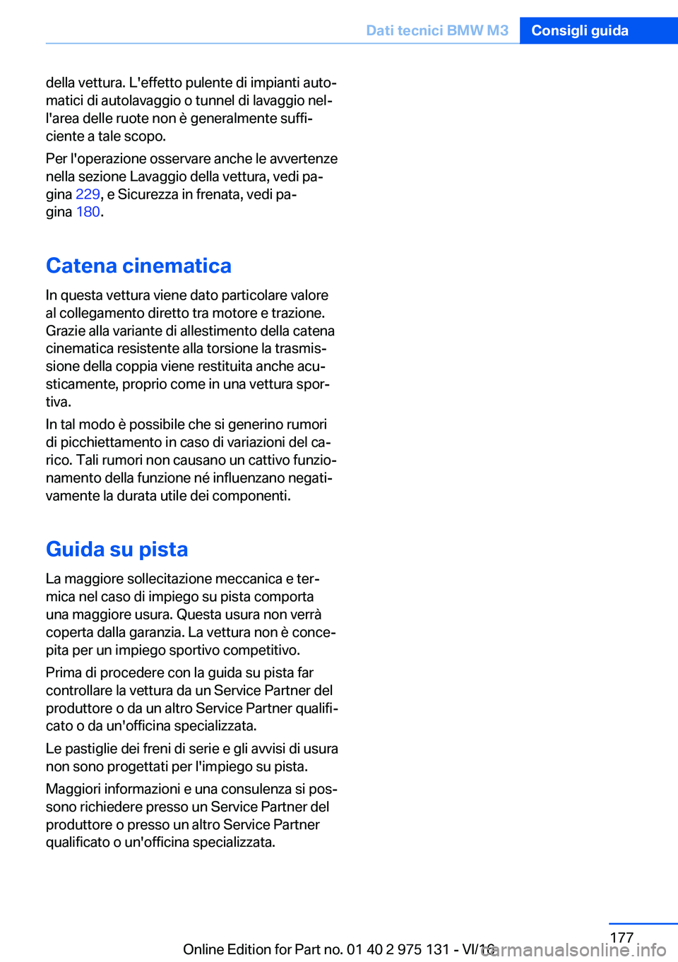 BMW M3 2017  Libretti Di Uso E manutenzione (in Italian) �d�e�l�l�a� �v�e�t�t�u�r�a�.� �L�'�e�f�f�e�t�t�o� �p�u�l�e�n�t�e� �d�i� �i�m�p�i�a�n�t�i� �a�u�t�oª
�m�a�t�i�c�i� �d�i� �a�u�t�o�l�a�v�a�g�g�i�o� �o� �t�u�n�n�e�l� �d�i� �l�a�v�a�g�g�i�o� �n�e�l