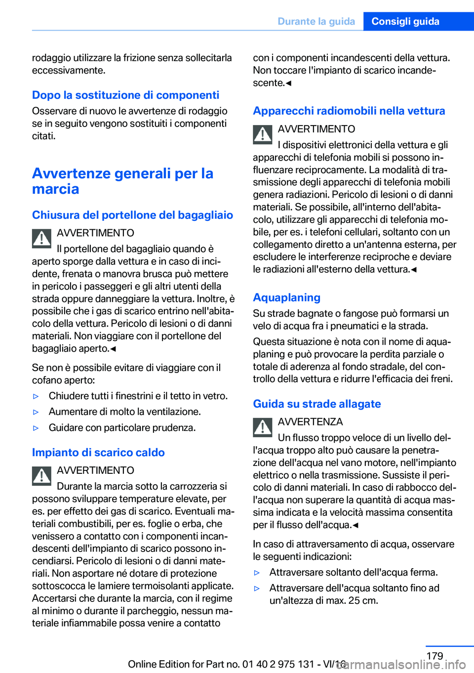 BMW M3 2017  Libretti Di Uso E manutenzione (in Italian) �r�o�d�a�g�g�i�o� �u�t�i�l�i�z�z�a�r�e� �l�a� �f�r�i�z�i�o�n�e� �s�e�n�z�a� �s�o�l�l�e�c�i�t�a�r�l�a�e�c�c�e�s�s�i�v�a�m�e�n�t�e�.
�D�o�p�o��l�a��s�o�s�t�i�t�u�z�i�o�n�e��d�i��c�o�m�p�o�n�e�n�t�i
