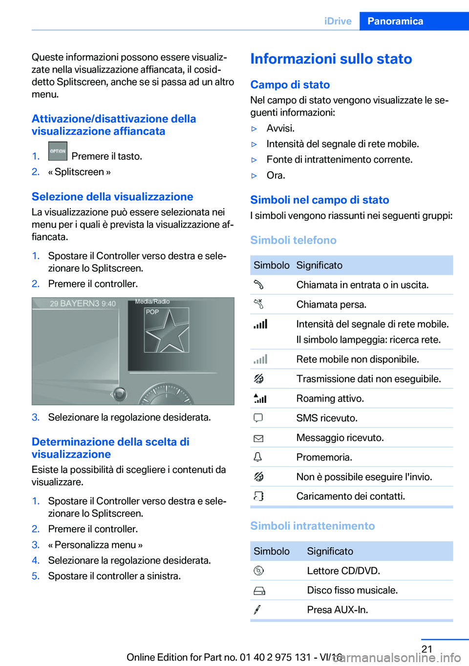 BMW M3 2017  Libretti Di Uso E manutenzione (in Italian) �Q�u�e�s�t�e� �i�n�f�o�r�m�a�z�i�o�n�i� �p�o�s�s�o�n�o� �e�s�s�e�r�e� �v�i�s�u�a�l�i�zª
�z�a�t�e� �n�e�l�l�a� �v�i�s�u�a�l�i�z�z�a�z�i�o�n�e� �a�f�f�i�a�n�c�a�t�a�,� �i�l� �c�o�s�i�dª
�d�e�t�t�o� 