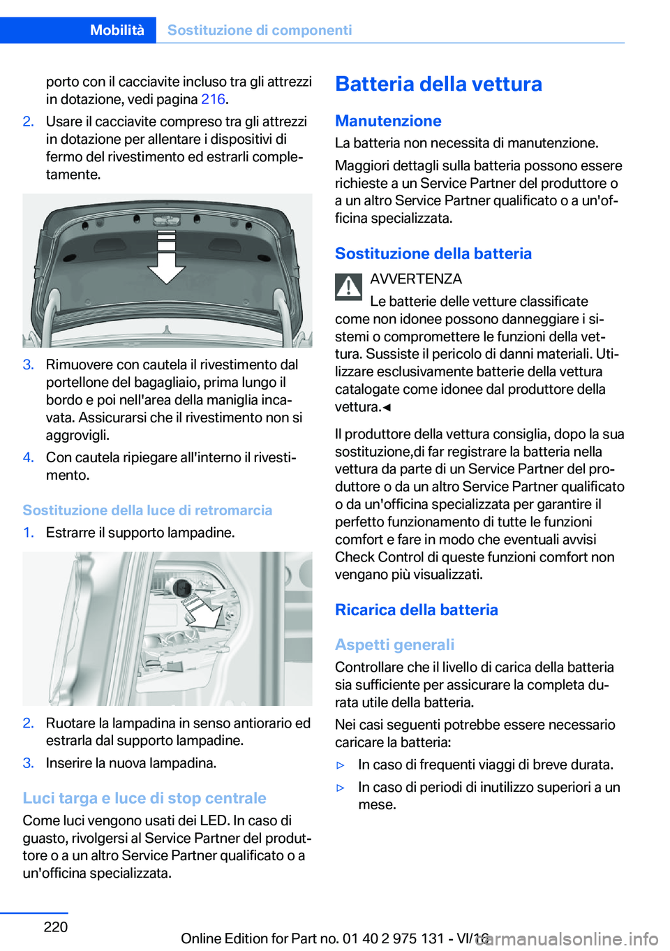 BMW M3 2017  Libretti Di Uso E manutenzione (in Italian) �p�o�r�t�o� �c�o�n� �i�l� �c�a�c�c�i�a�v�i�t�e� �i�n�c�l�u�s�o� �t�r�a� �g�l�i� �a�t�t�r�e�z�z�i
�i�n� �d�o�t�a�z�i�o�n�e�,� �v�e�d�i� �p�a�g�i�n�a�  �2�1�6�.�2�.�U�s�a�r�e� �i�l� �c�a�c�c�i�a�v�i�t�e