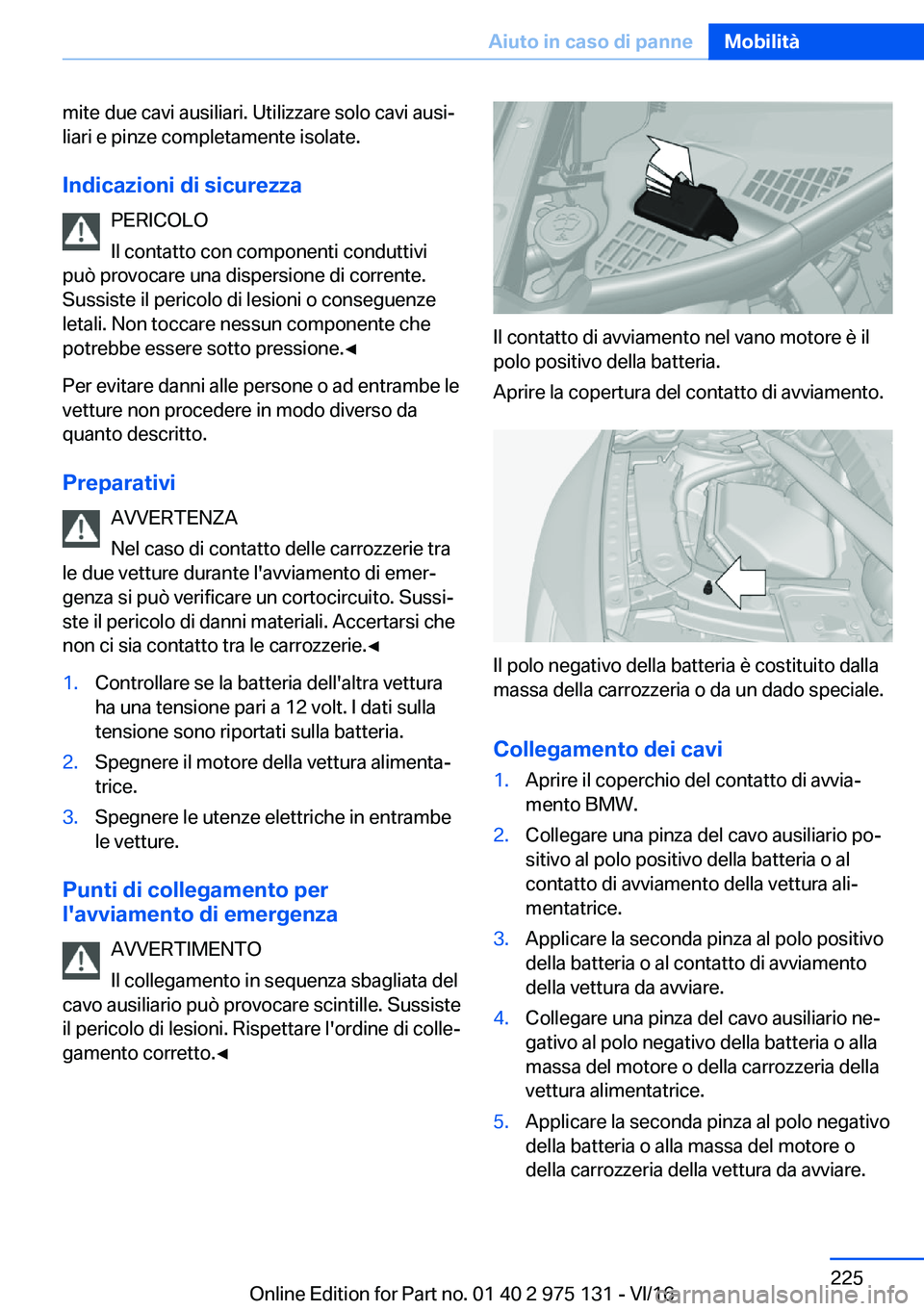 BMW M3 2017  Libretti Di Uso E manutenzione (in Italian) �m�i�t�e� �d�u�e� �c�a�v�i� �a�u�s�i�l�i�a�r�i�.� �U�t�i�l�i�z�z�a�r�e� �s�o�l�o� �c�a�v�i� �a�u�s�iª
�l�i�a�r�i� �e� �p�i�n�z�e� �c�o�m�p�l�e�t�a�m�e�n�t�e� �i�s�o�l�a�t�e�.
�I�n�d�i�c�a�z�i�o�n�i�
