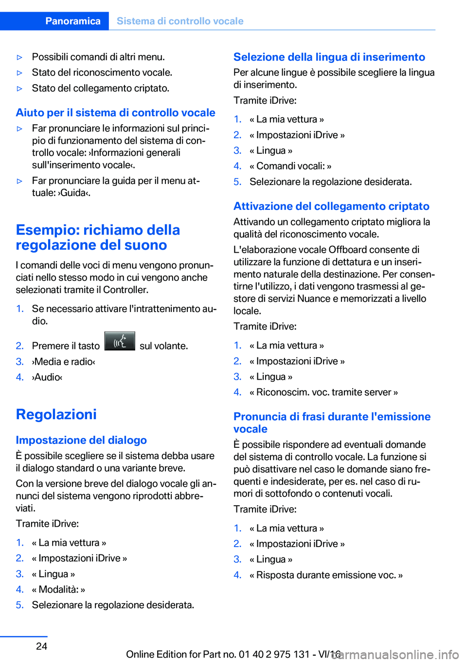 BMW M3 2017  Libretti Di Uso E manutenzione (in Italian) 'y�P�o�s�s�i�b�i�l�i� �c�o�m�a�n�d�i� �d�i� �a�l�t�r�i� �m�e�n�u�.'y�S�t�a�t�o� �d�e�l� �r�i�c�o�n�o�s�c�i�m�e�n�t�o� �v�o�c�a�l�e�.'y�S�t�a�t�o� �d�e�l� �c�o�l�l�e�g�a�m�e�n�t�o� �c�r�i�p