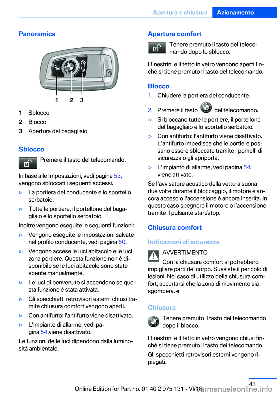 BMW M3 2017  Libretti Di Uso E manutenzione (in Italian) �P�a�n�o�r�a�m�i�c�a�1�S�b�l�o�c�c�o�2�B�l�o�c�c�o�3�A�p�e�r�t�u�r�a� �d�e�l� �b�a�g�a�g�l�i�a�i�o
�S�b�l�o�c�c�o�P�r�e�m�e�r�e� �i�l� �t�a�s�t�o� �d�e�l� �t�e�l�e�c�o�m�a�n�d�o�.
�I�n� �b�a�s�e� �a�l