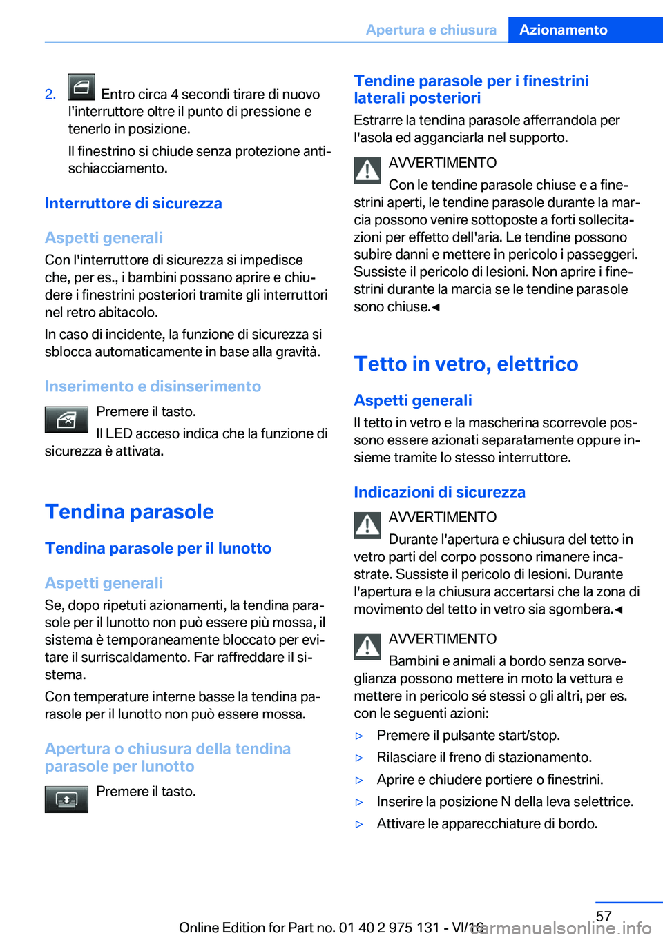 BMW M3 2017  Libretti Di Uso E manutenzione (in Italian) �2�.� � �E�n�t�r�o� �c�i�r�c�a� �4� �s�e�c�o�n�d�i� �t�i�r�a�r�e� �d�i� �n�u�o�v�o
�l�'�i�n�t�e�r�r�u�t�t�o�r�e� �o�l�t�r�e� �i�l� �p�u�n�t�o� �d�i� �p�r�e�s�s�i�o�n�e� �e
�t�e�n�e�r�l�o� �i�n� �p