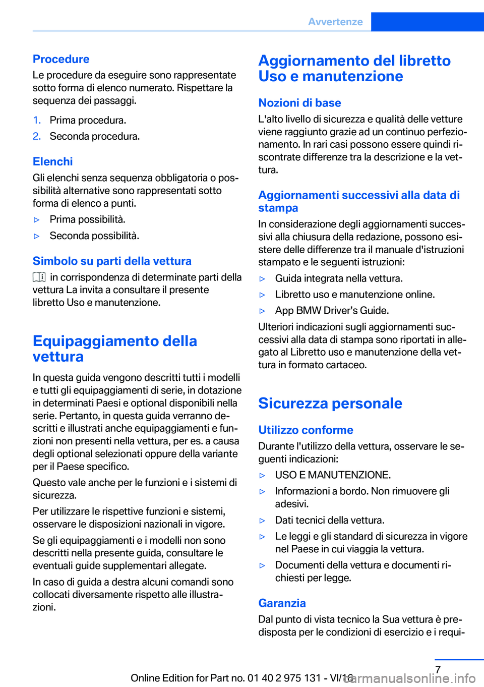 BMW M3 2017  Libretti Di Uso E manutenzione (in Italian) �P�r�o�c�e�d�u�r�e�L�e� �p�r�o�c�e�d�u�r�e� �d�a� �e�s�e�g�u�i�r�e� �s�o�n�o� �r�a�p�p�r�e�s�e�n�t�a�t�e�s�o�t�t�o� �f�o�r�m�a� �d�i� �e�l�e�n�c�o� �n�u�m�e�r�a�t�o�.� �R�i�s�p�e�t�t�a�r�e� �l�a�s�e�q